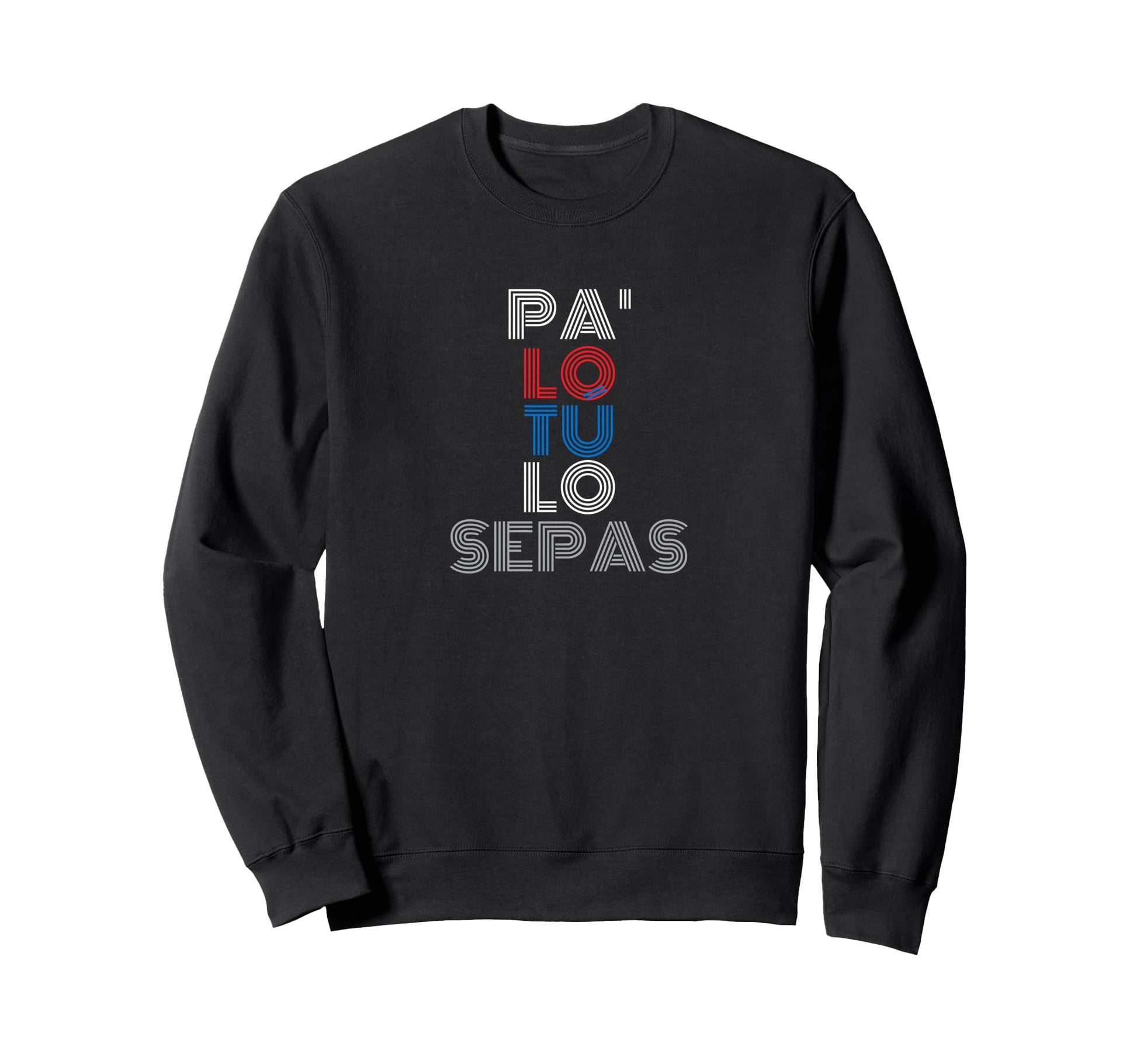 Pa Lo Tu Lo Sepas Puerto Rico 70S Sweatshirt - Trendy Graphic for Adults - T-Shirt, Sweatshirt, Hoodie