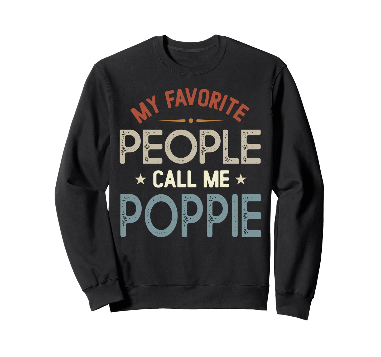 My Favorite People Call Me Poppie Sweatshirt - Unique Graphic for Adults - T-Shirt, Sweatshirt, Hoodie