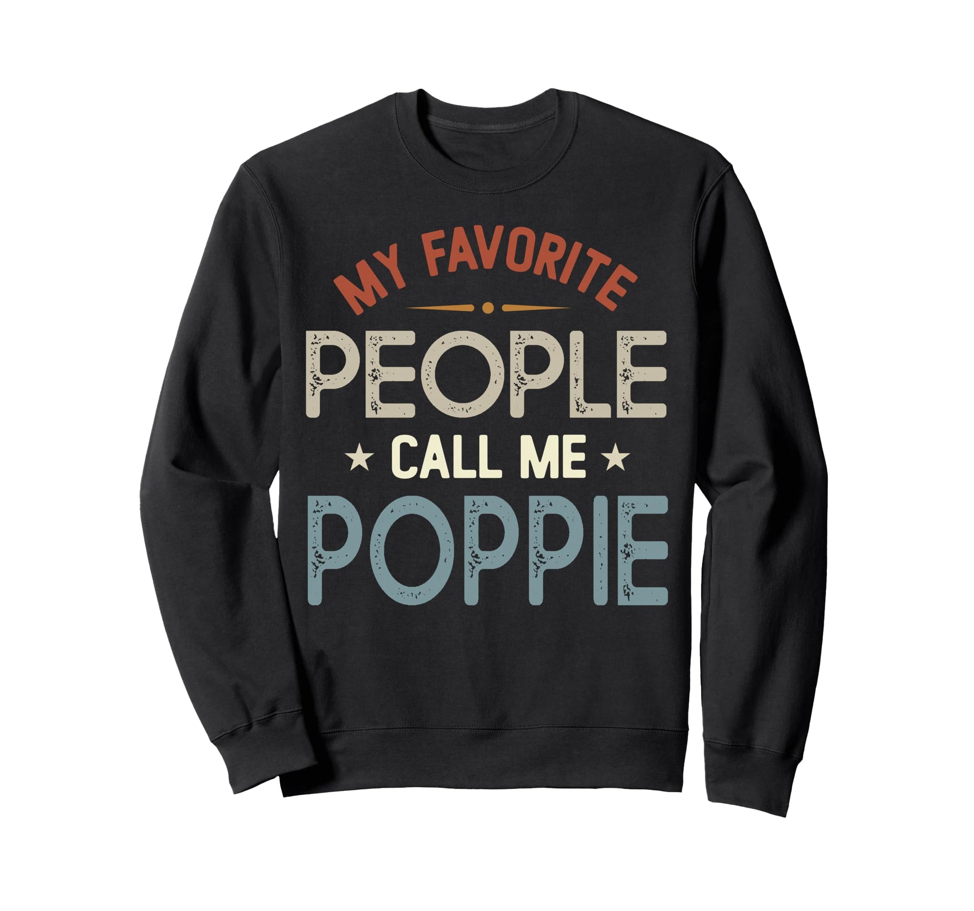 My Favorite People Call Me Poppie Sweatshirt - Unique Graphic for Adults - T-Shirt, Sweatshirt, Hoodie