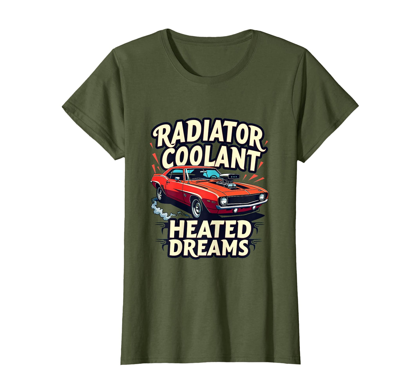 Radiator Coolant Heated Dreams Car T-Shirt - Casual Everyday Wear Men Women - T-Shirt, Sweatshirt, Hoodie