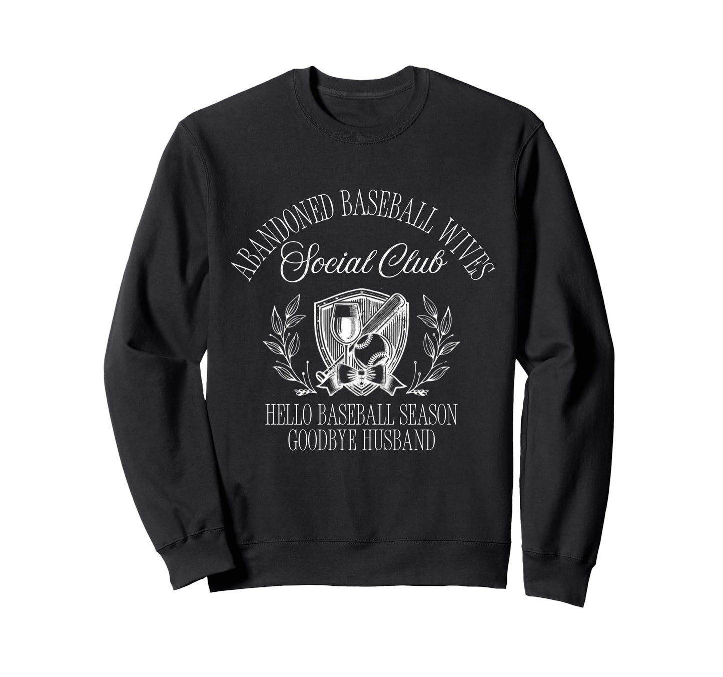 Funny Abandoned Baseball Wives Social Sweatshirt - Novelty Apparel Unisex - T-Shirt, Sweatshirt, Hoodie