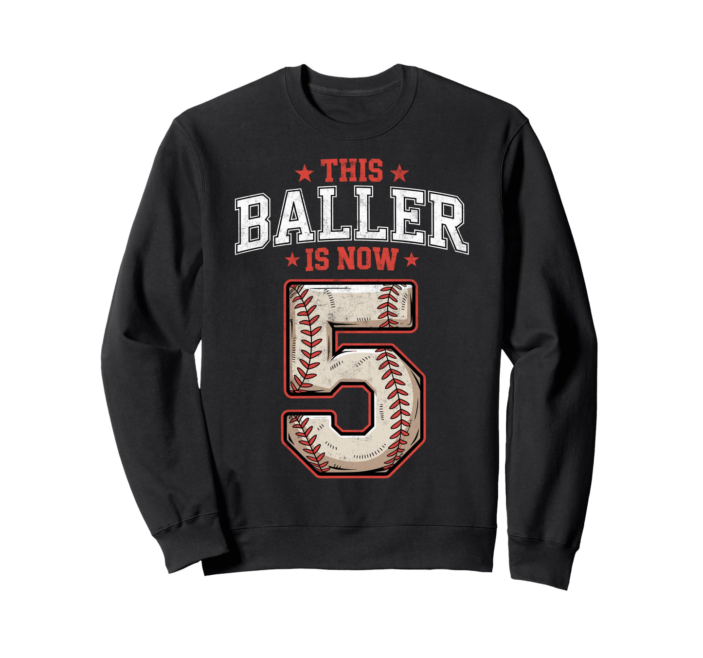 This Baller Is Now 5 Year Sweatshirt - Casual Everyday Wear Men Women - T-Shirt, Sweatshirt, Hoodie