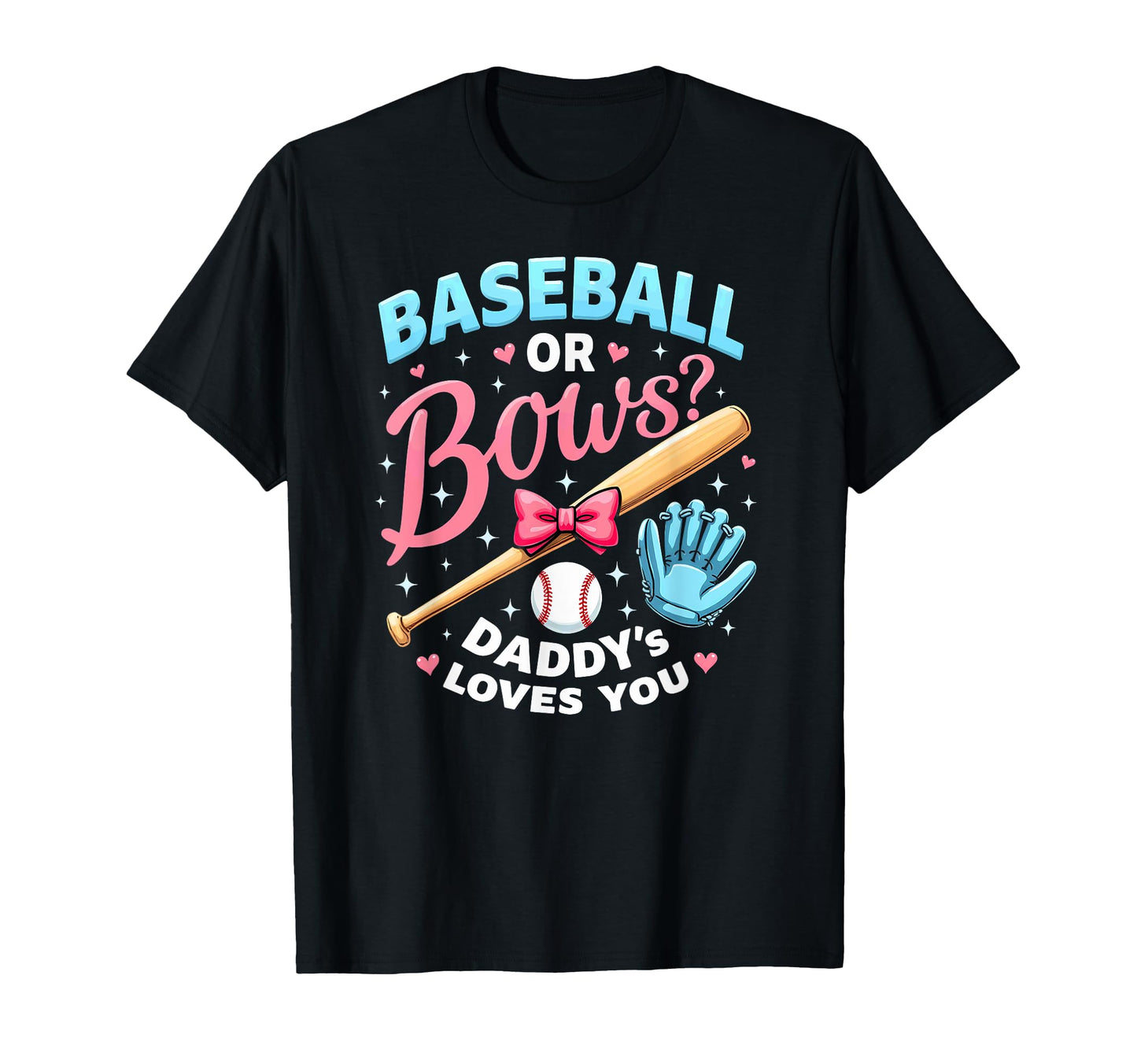 Shower Baseball Or Bows Daddy Loves You T-Shirt - Novelty Apparel Men Women - T-Shirt, Sweatshirt, Hoodie