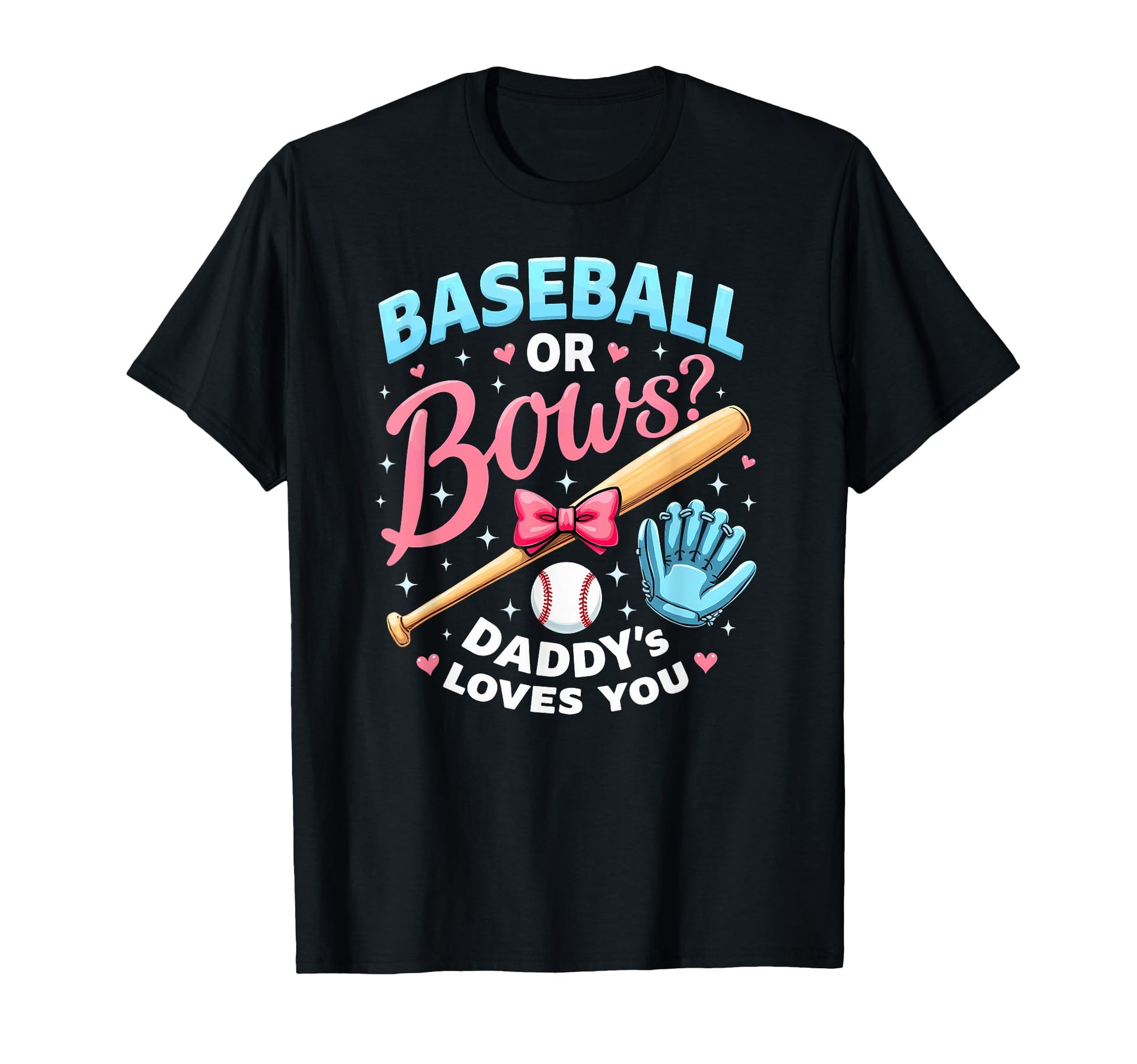 Shower Baseball Or Bows Daddy Loves You T-Shirt - Novelty Apparel Men Women - T-Shirt, Sweatshirt, Hoodie
