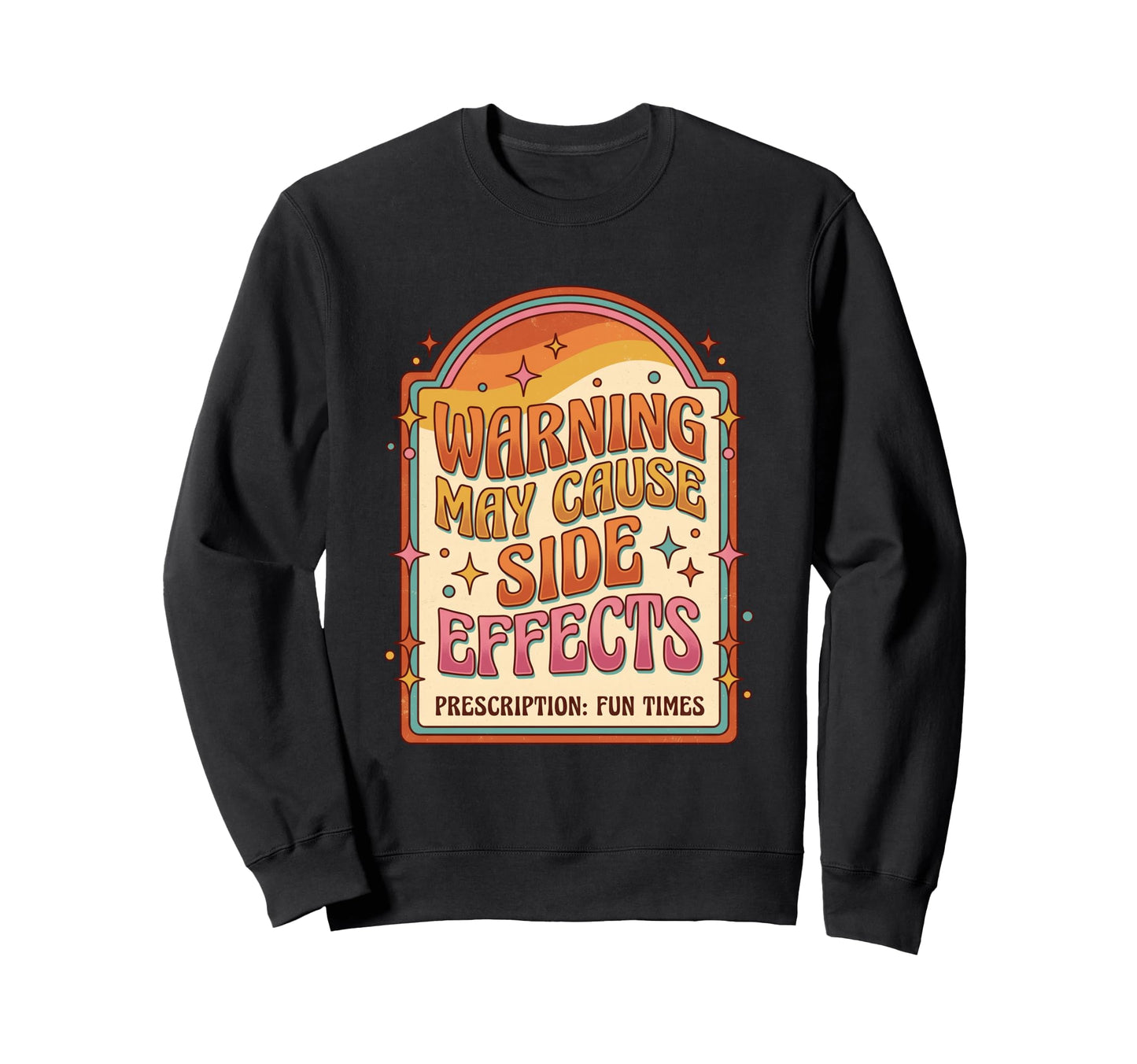 Warning May Cause Fun Times Sweatshirt - Trendy Graphic for Adults - T-Shirt, Sweatshirt, Hoodie