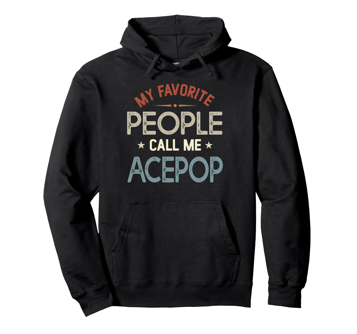 My Favorite People Call Me Acepop Hoodie - Graphic Print for Adults - T-Shirt, Sweatshirt, Hoodie