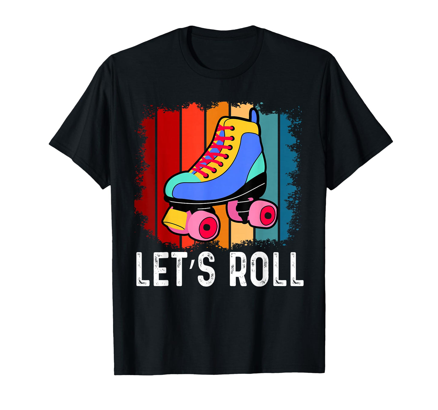 Lets Roll Roller Skating Skater T-Shirt - Casual Everyday Wear Unisex - T-Shirt, Sweatshirt, Hoodie