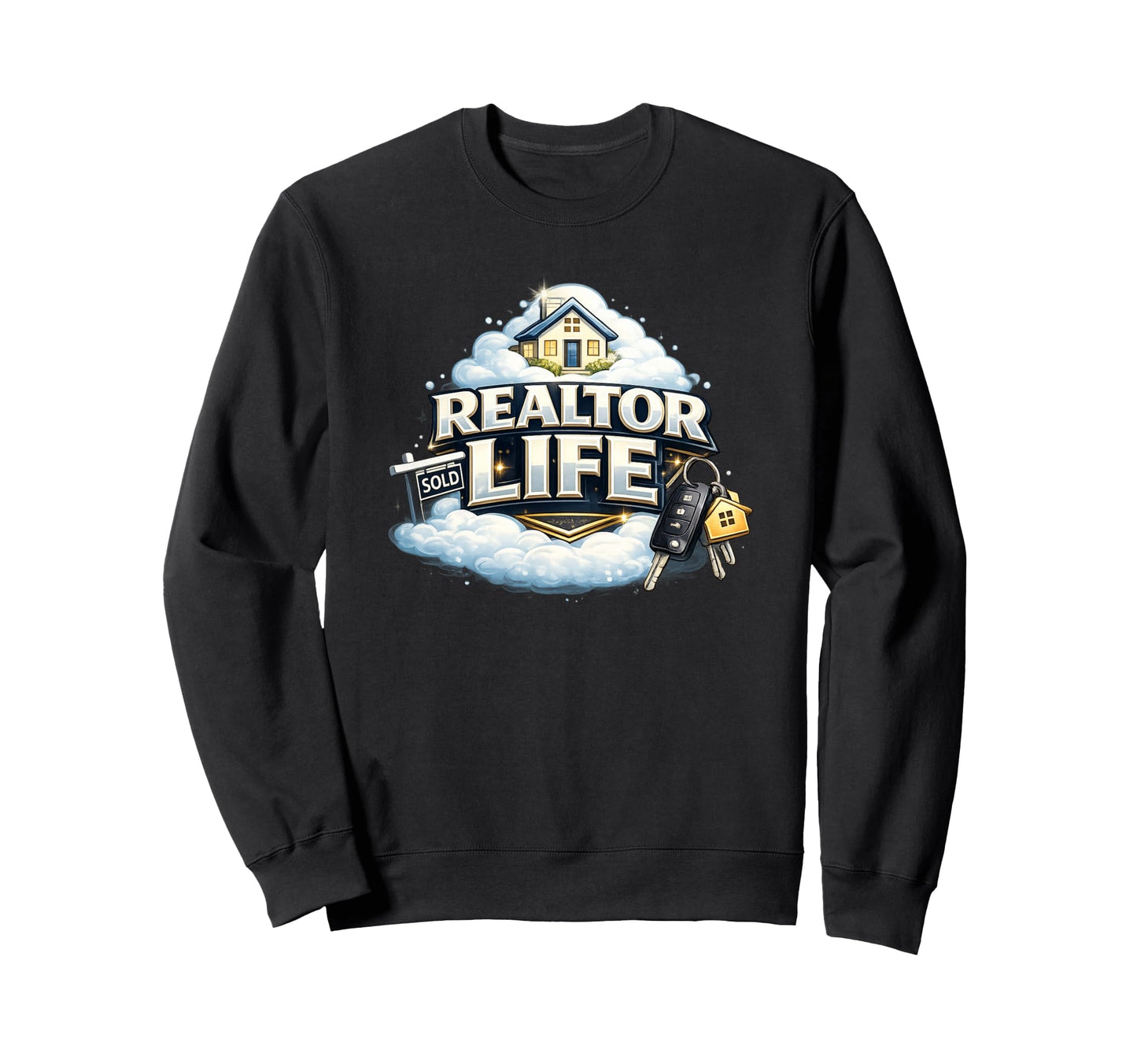 Realtor Life Agent Gift Home Selling Sweatshirt - Trendy Graphic Unisex - T-Shirt, Sweatshirt, Hoodie