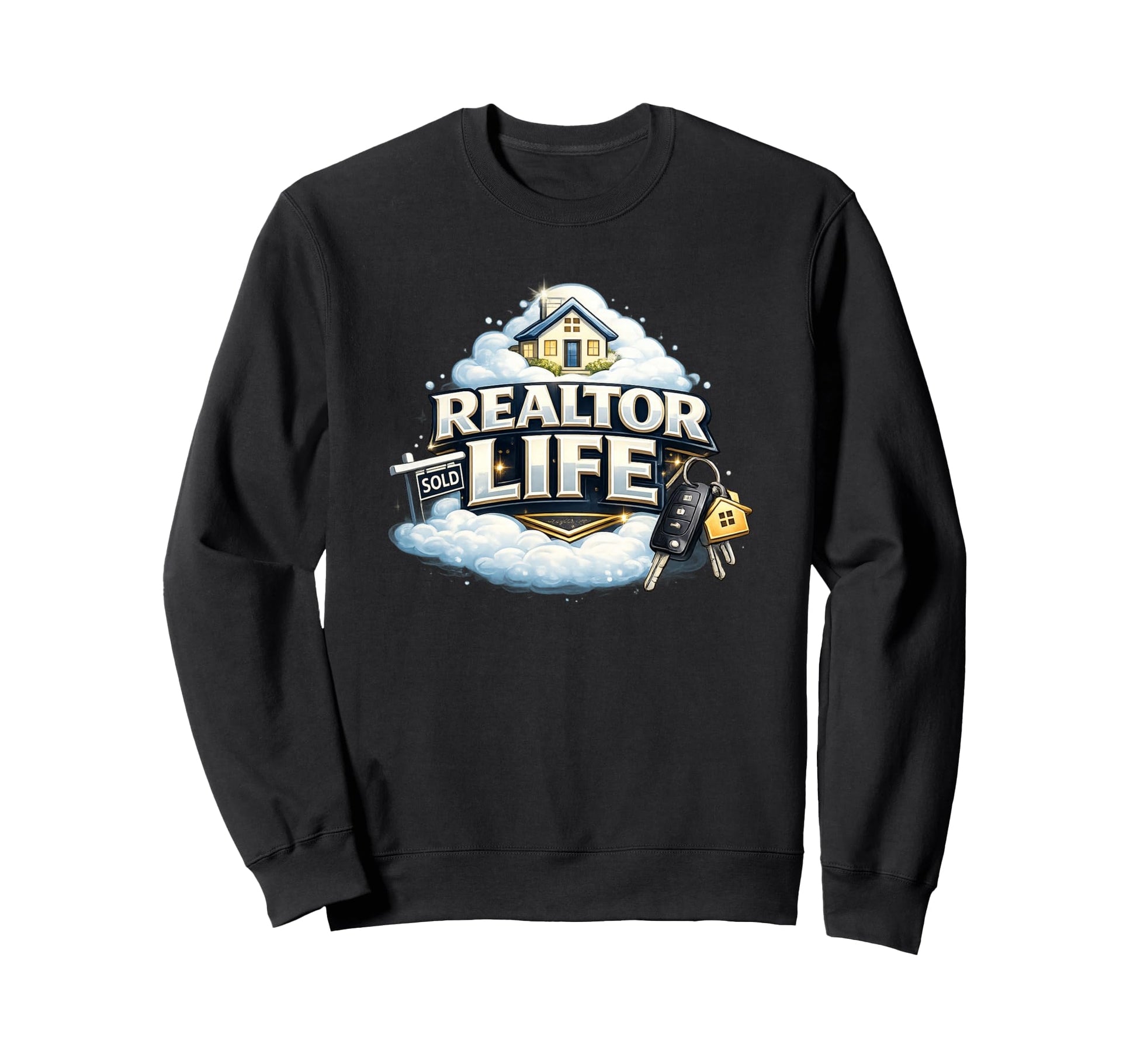 Realtor Life Agent Gift Home Selling Sweatshirt - Trendy Graphic Unisex - T-Shirt, Sweatshirt, Hoodie