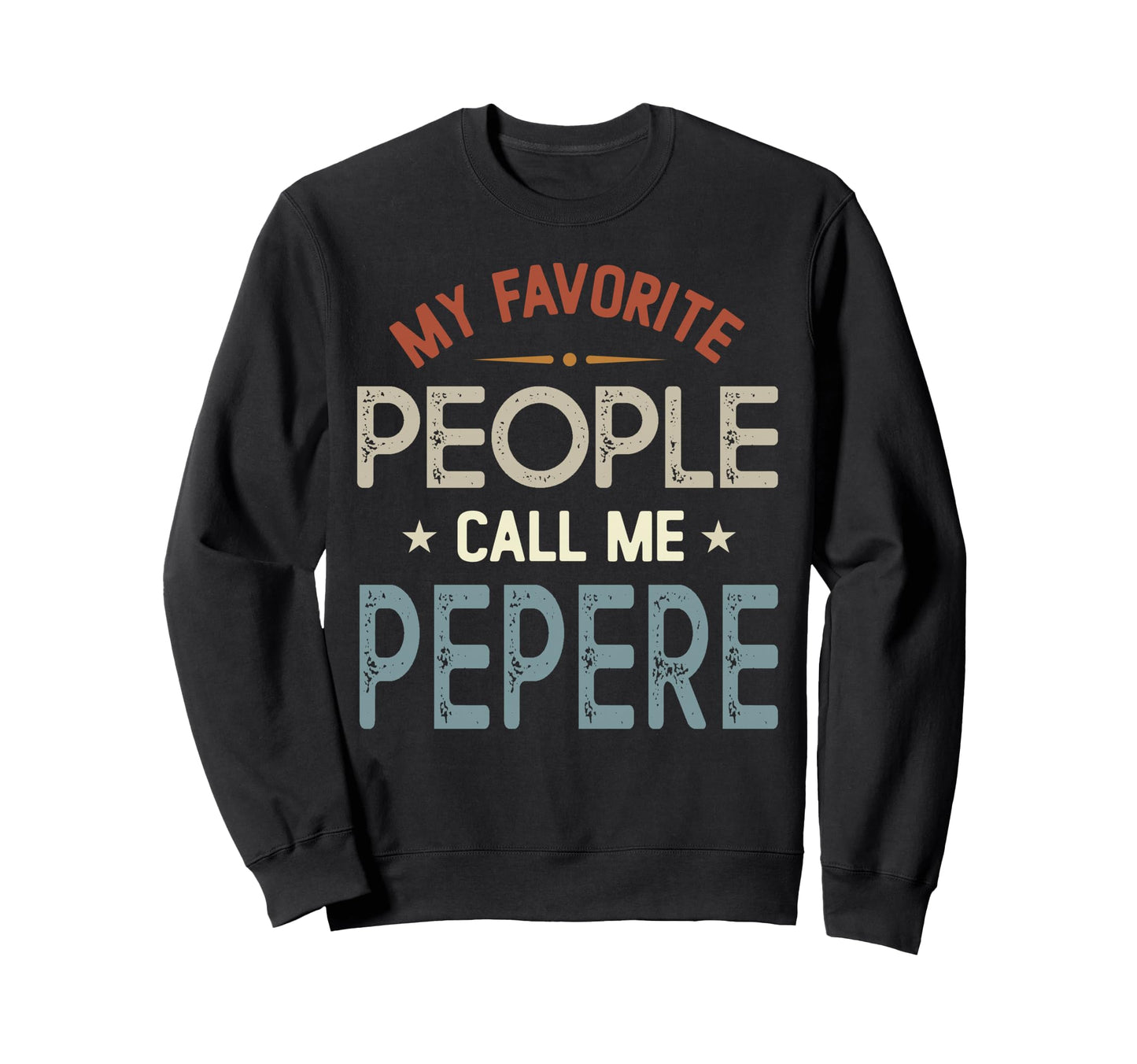 My Favorite People Call Me Pepere Sweatshirt - Custom Art Print for Adults - T-Shirt, Sweatshirt, Hoodie