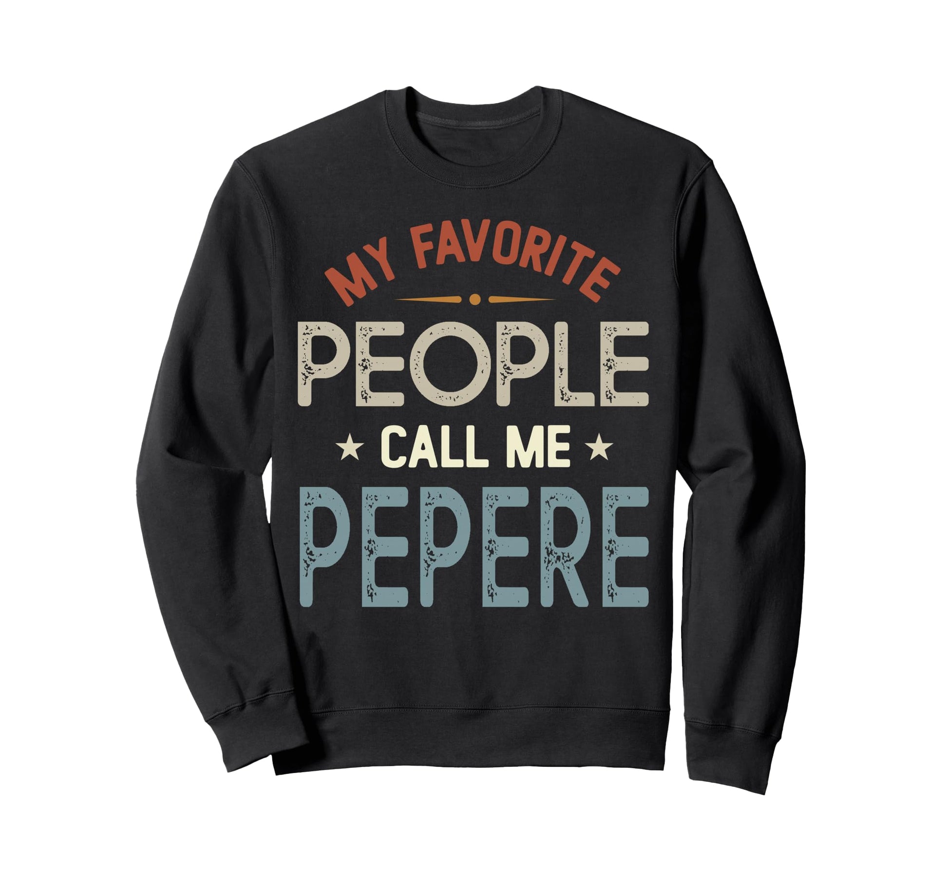 My Favorite People Call Me Pepere Sweatshirt - Custom Art Print for Adults - T-Shirt, Sweatshirt, Hoodie