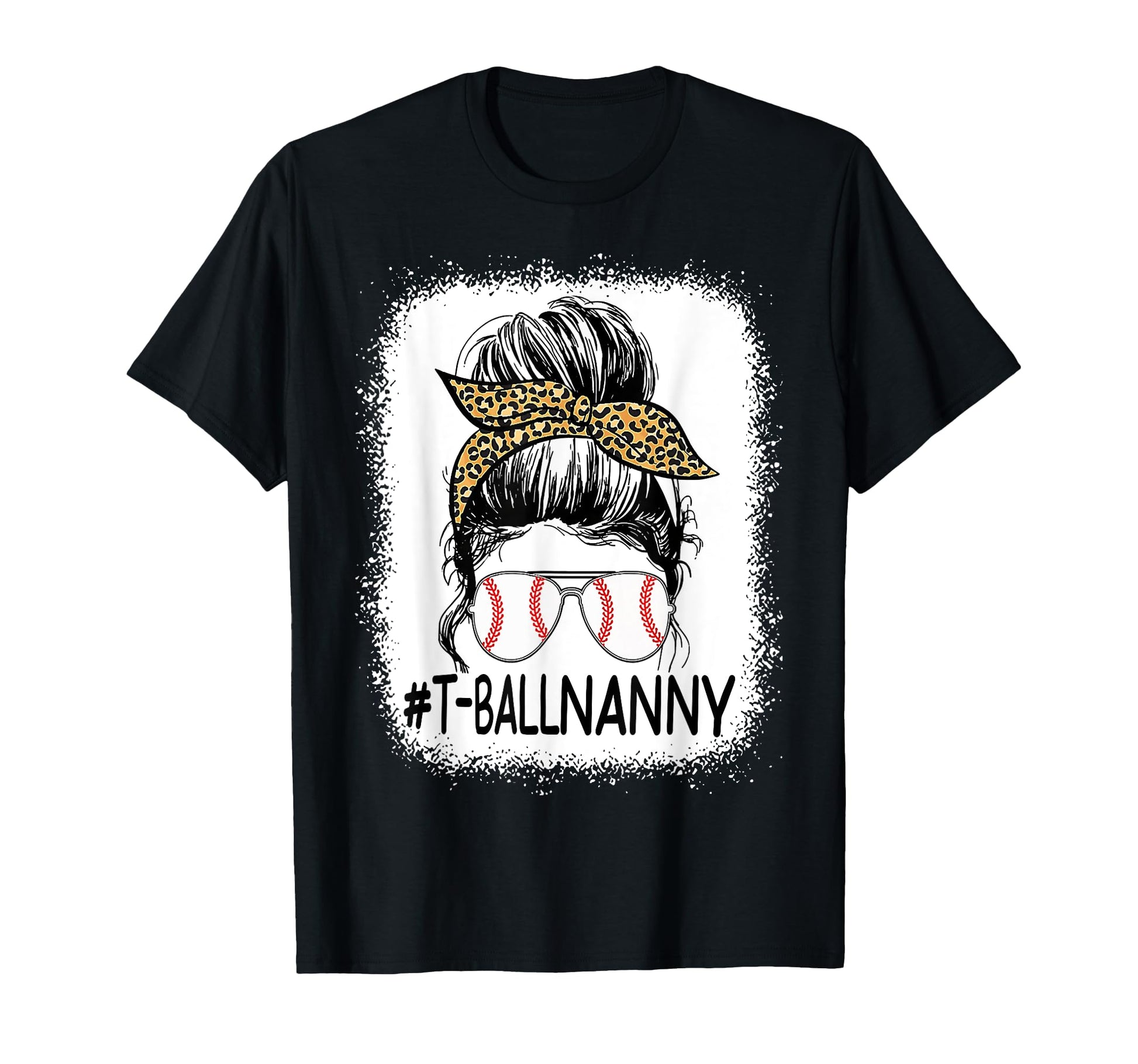 Bleached T Ball Nanny Life Messy Bun T-Shirt - Custom Art Print Unisex - T-Shirt, Sweatshirt, Hoodie