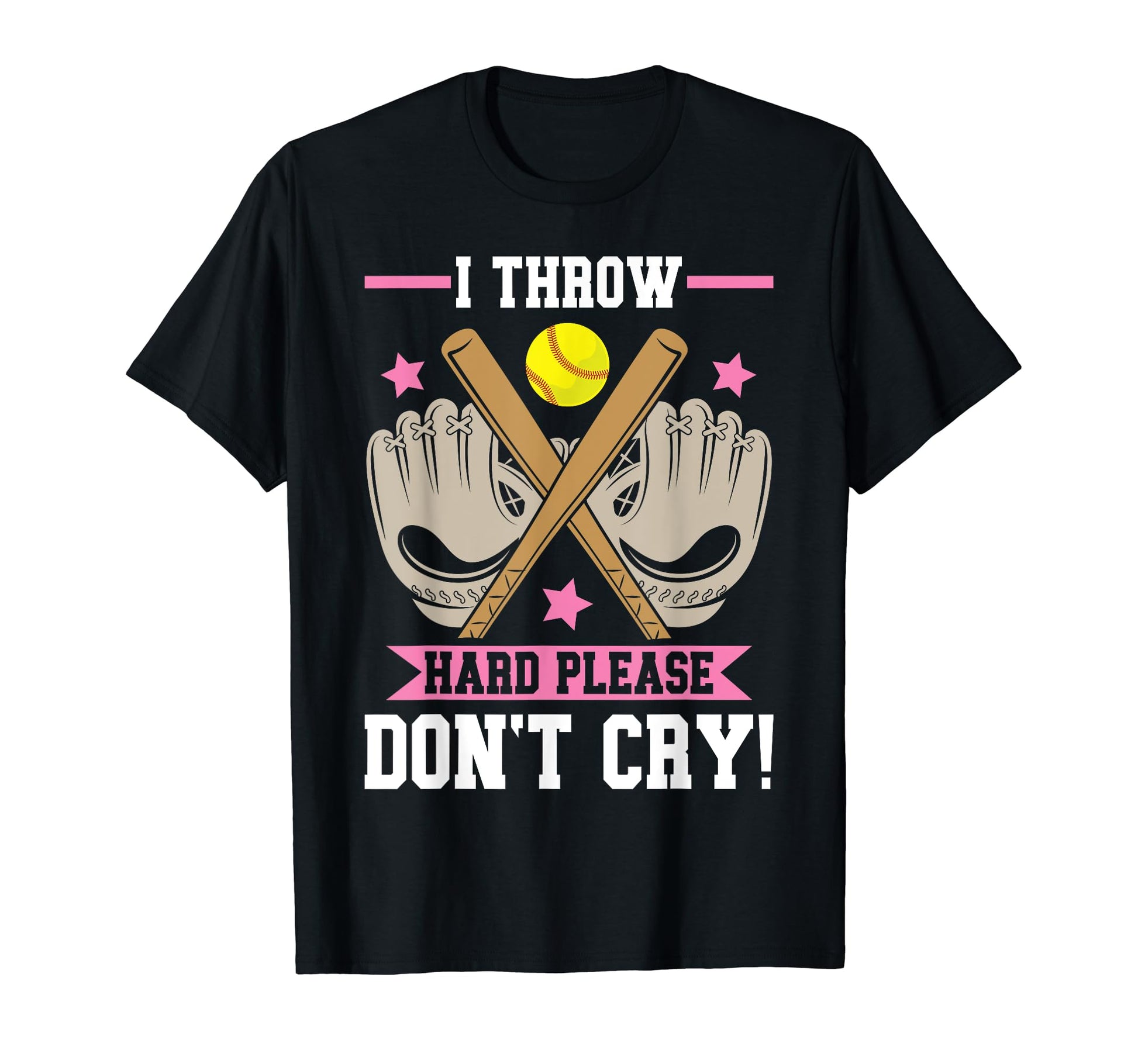 I Throw Hard Please Dont Cry T-Shirt - Casual Everyday Wear Men Women - T-Shirt, Sweatshirt, Hoodie