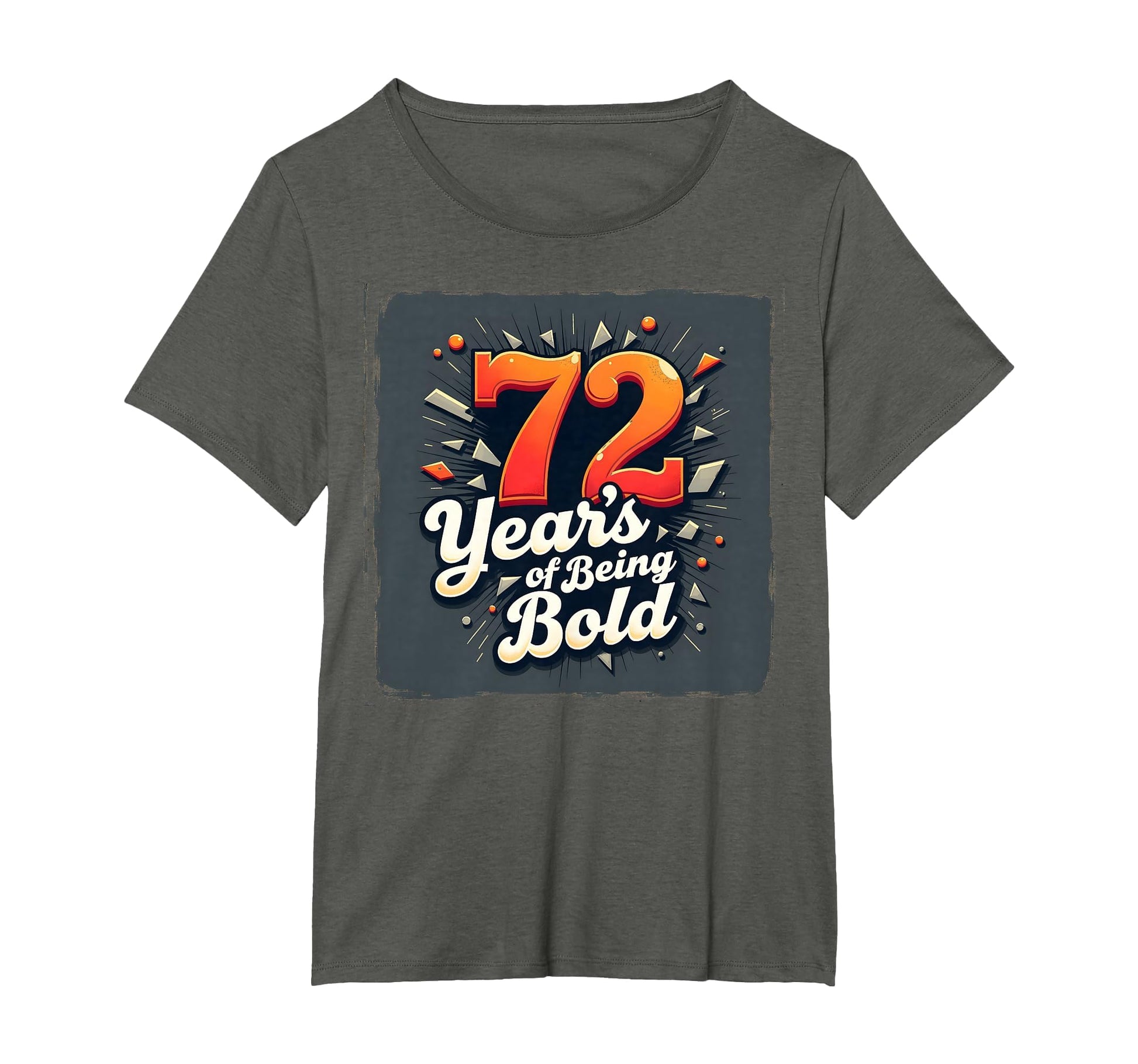 72 Years Being Bold Birthday Gift T-Shirt - Fun Novelty Design Unisex - T-Shirt, Sweatshirt, Hoodie