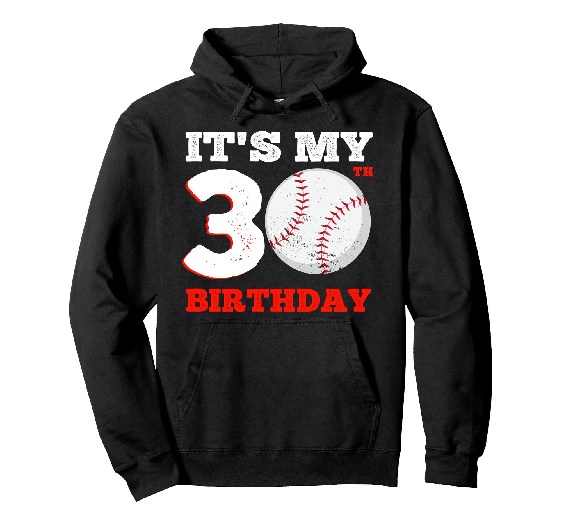 Its My 30Th Birthday Baseball Player 30 Hoodie - Unique Graphic for Adults - T-Shirt, Sweatshirt, Hoodie