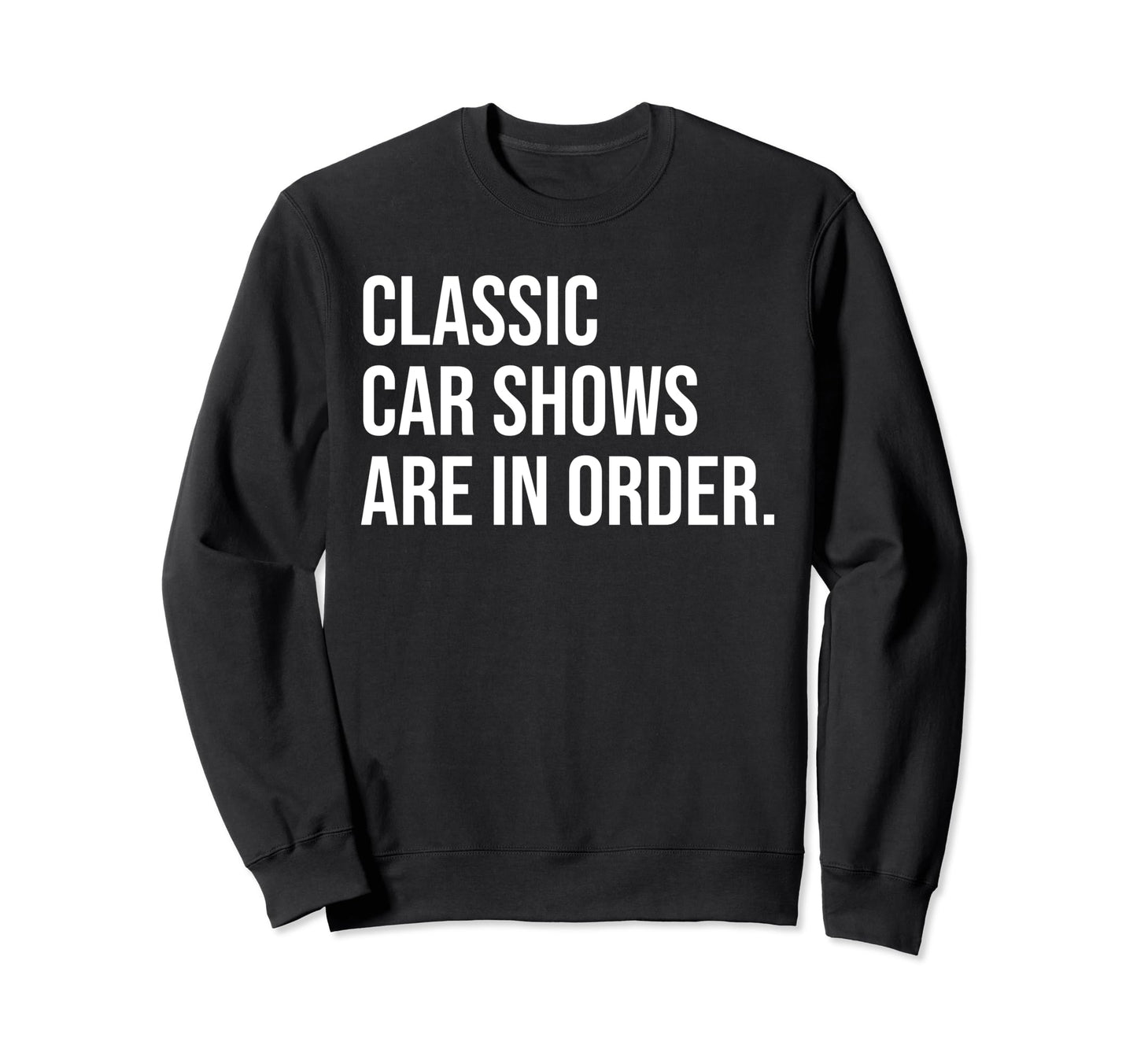 Car Show Organizer Meme Sweatshirt - Casual Everyday Wear Men Women - T-Shirt, Sweatshirt, Hoodie