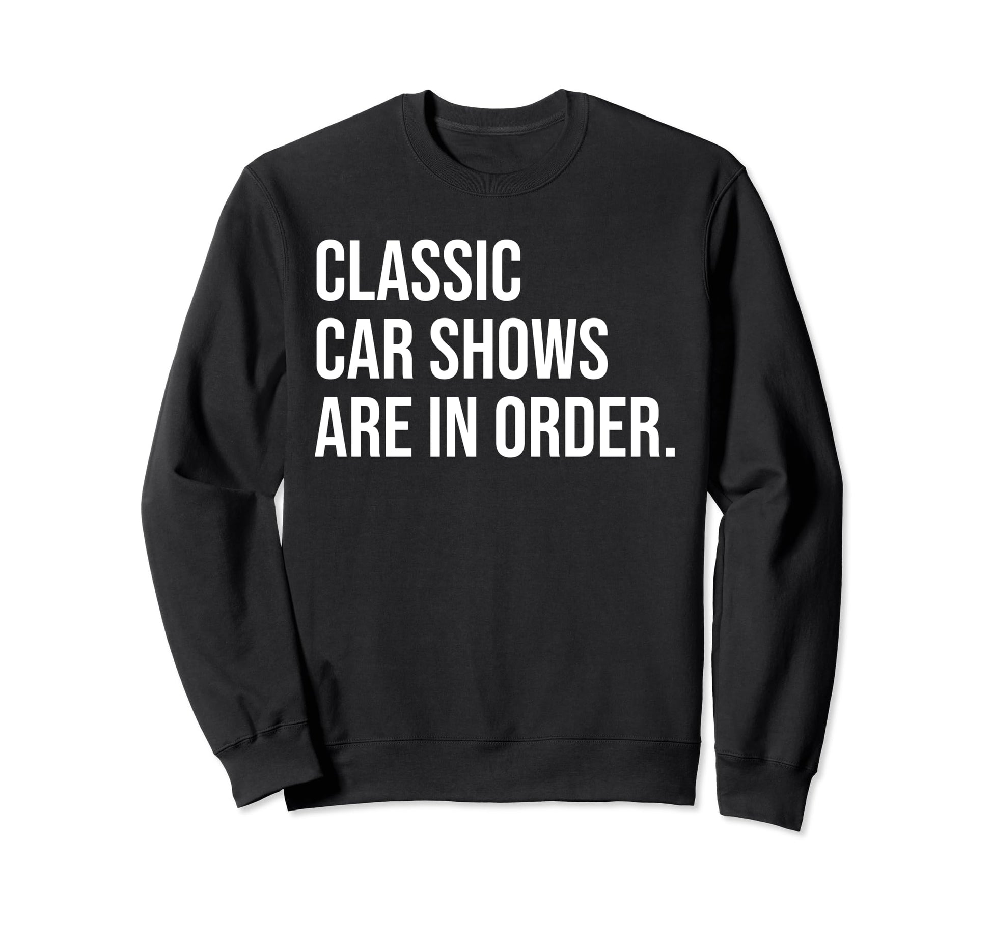 Car Show Organizer Meme Sweatshirt - Casual Everyday Wear Men Women - T-Shirt, Sweatshirt, Hoodie