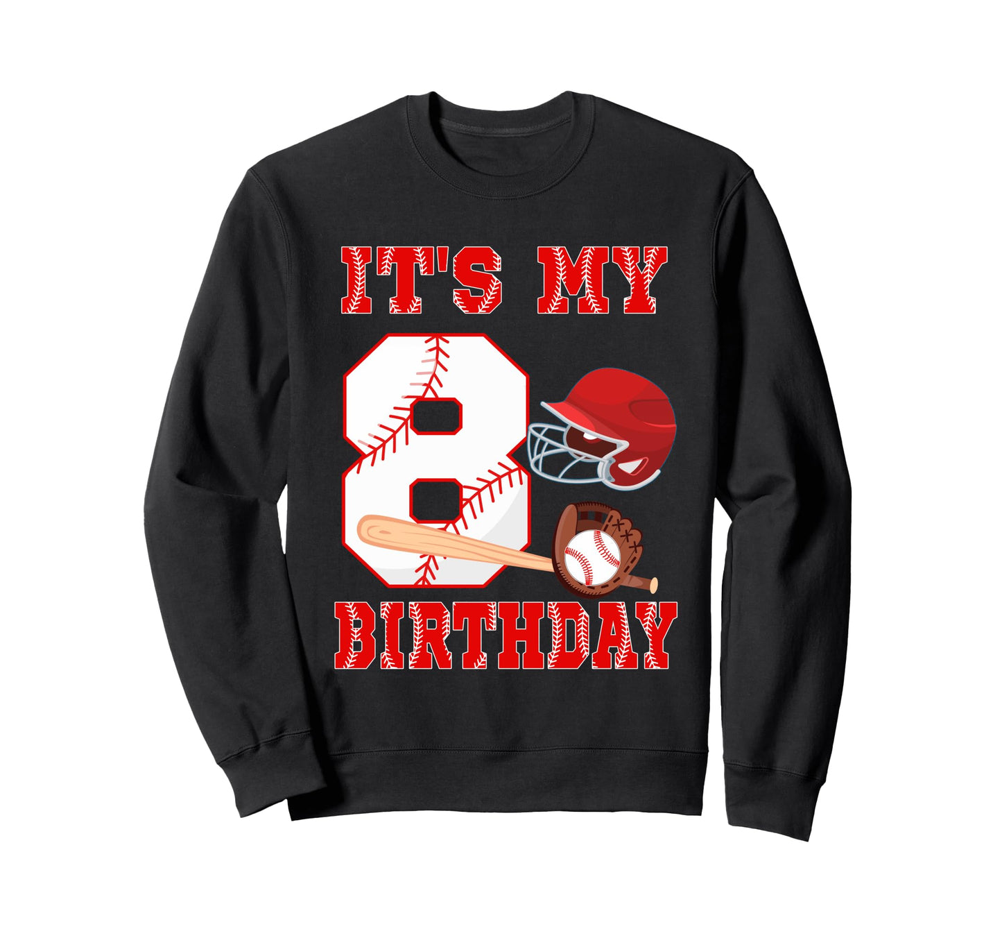 Its My 8Th Birthday Baseball Player Sweatshirt - Unique Graphic for Adults - T-Shirt, Sweatshirt, Hoodie