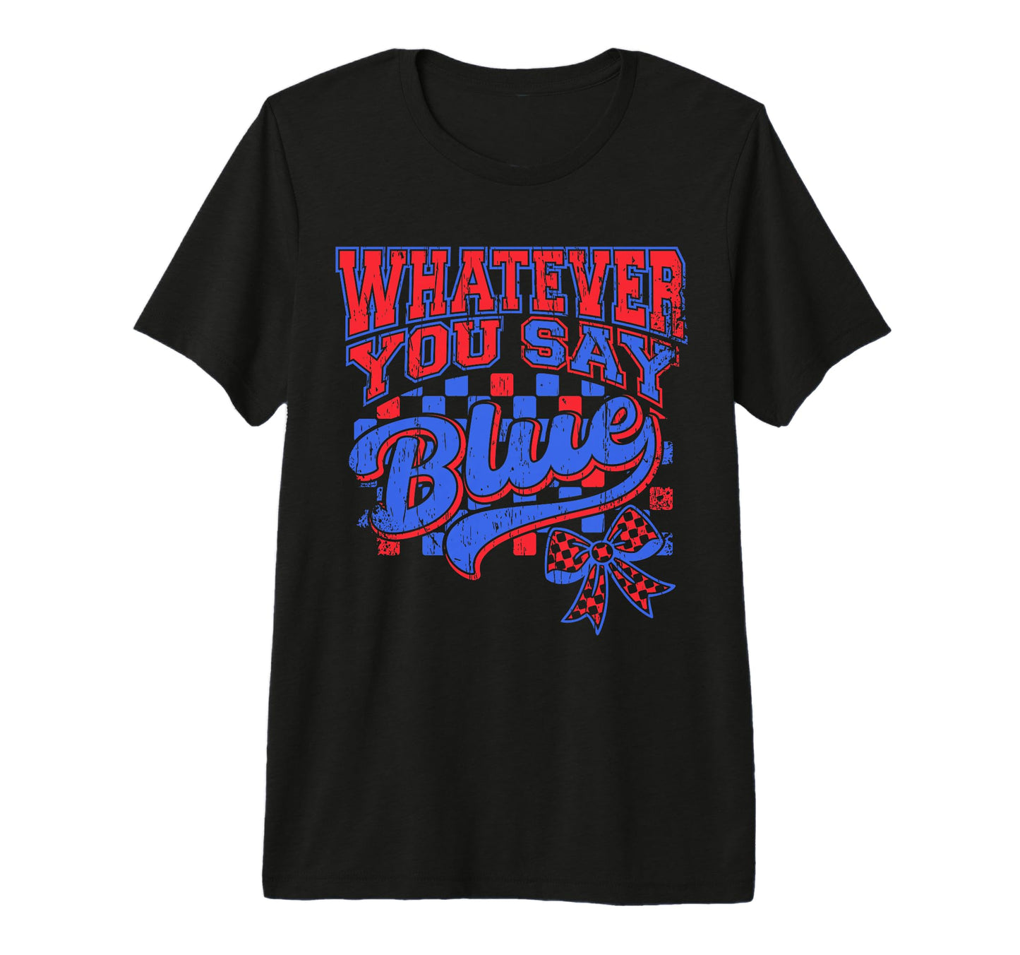 Whatever You Say Blue Coquette Bow T-Shirt - Trendy Graphic Men Women - T-Shirt, Sweatshirt, Hoodie