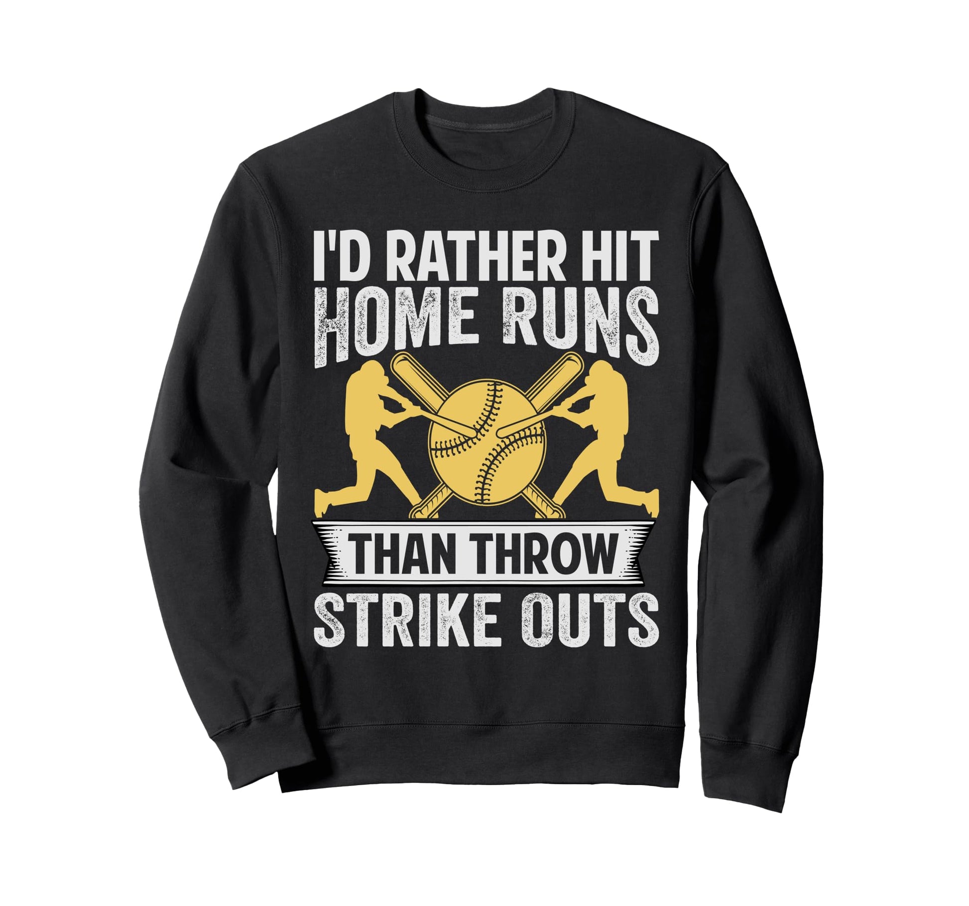 Id Rather Hit Home Runs Than Throw Sweatshirt - Unique Graphic for Adults - T-Shirt, Sweatshirt, Hoodie