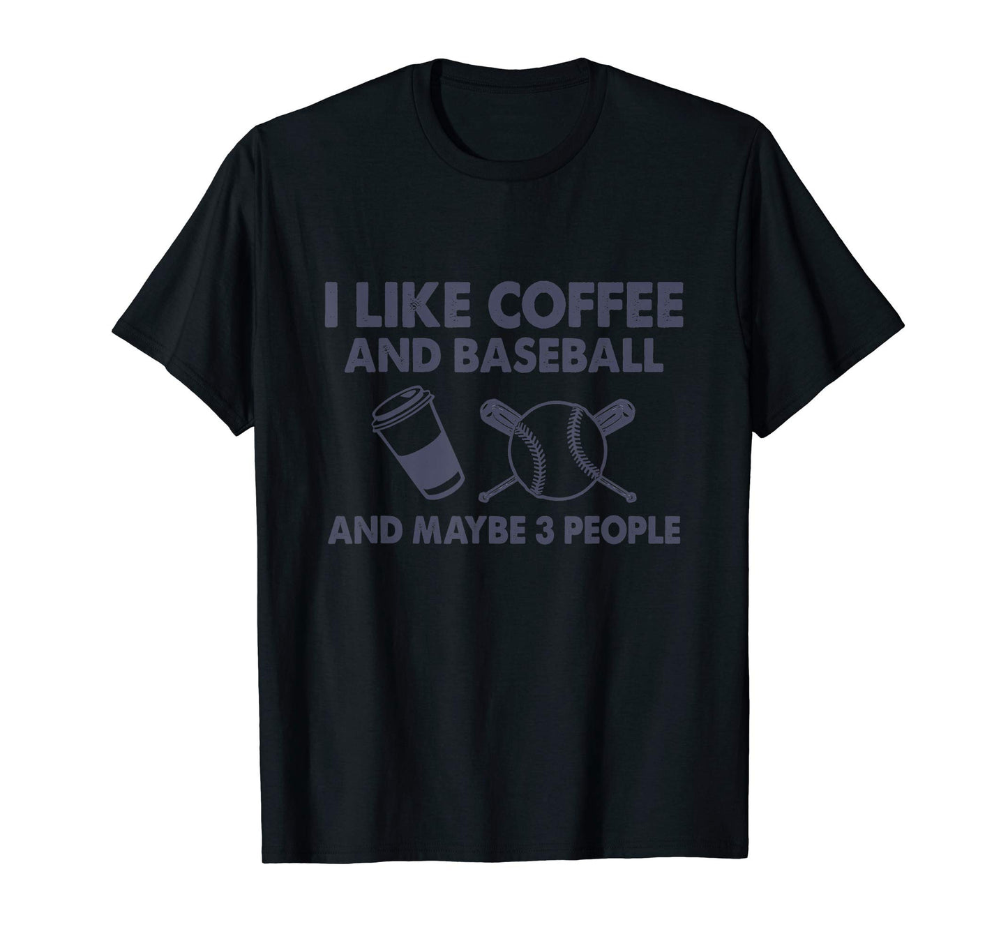 I Like Coffee And Baseball And Maybe 3 T-Shirt - Trendy Graphic for Adults - T-Shirt, Sweatshirt, Hoodie