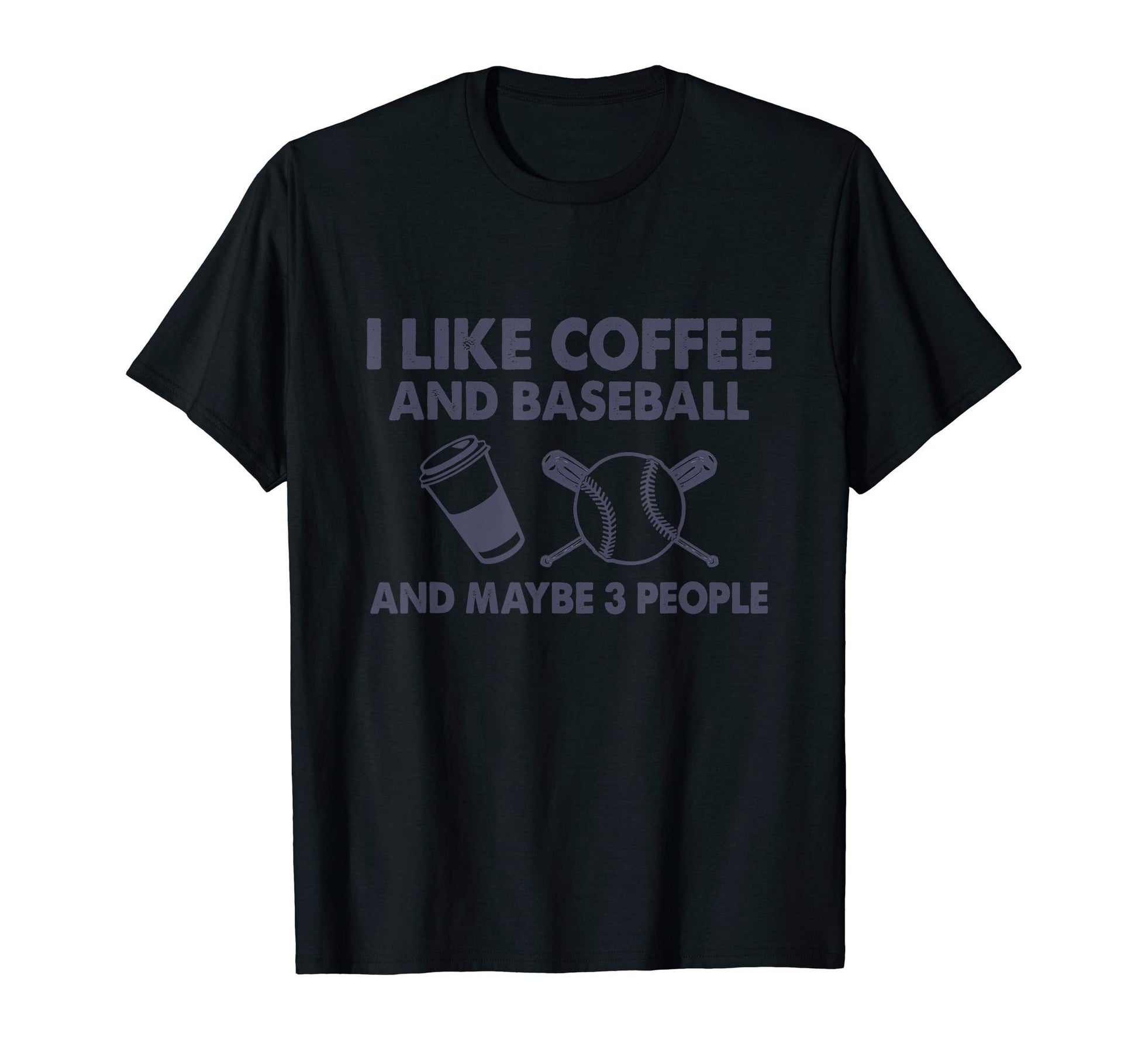 I Like Coffee And Baseball And Maybe 3 T-Shirt - Trendy Graphic for Adults - T-Shirt, Sweatshirt, Hoodie