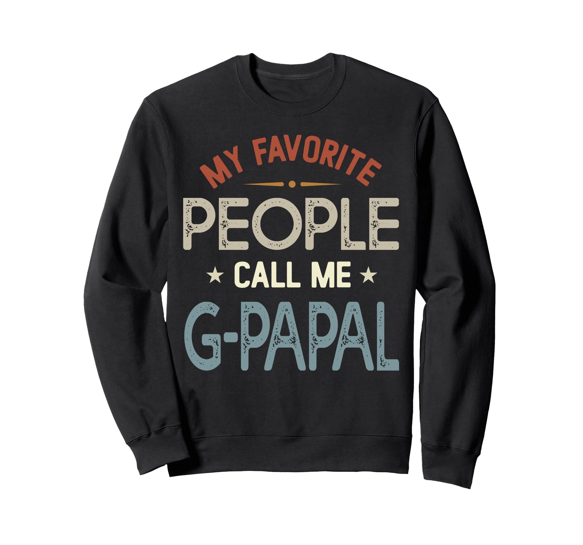 My Favorite People Call Me G Papal Sweatshirt - Novelty Apparel Men Women - T-Shirt, Sweatshirt, Hoodie