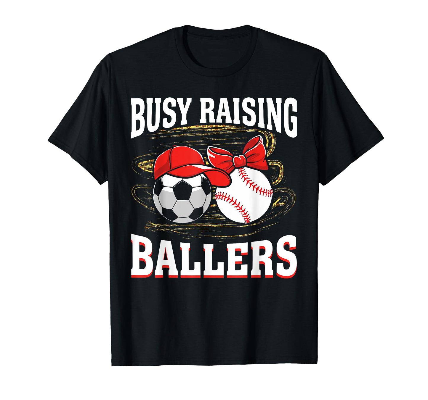 Busy Raising Ballers Soccer Baseball T-Shirt - Graphic Print for Adults - T-Shirt, Sweatshirt, Hoodie