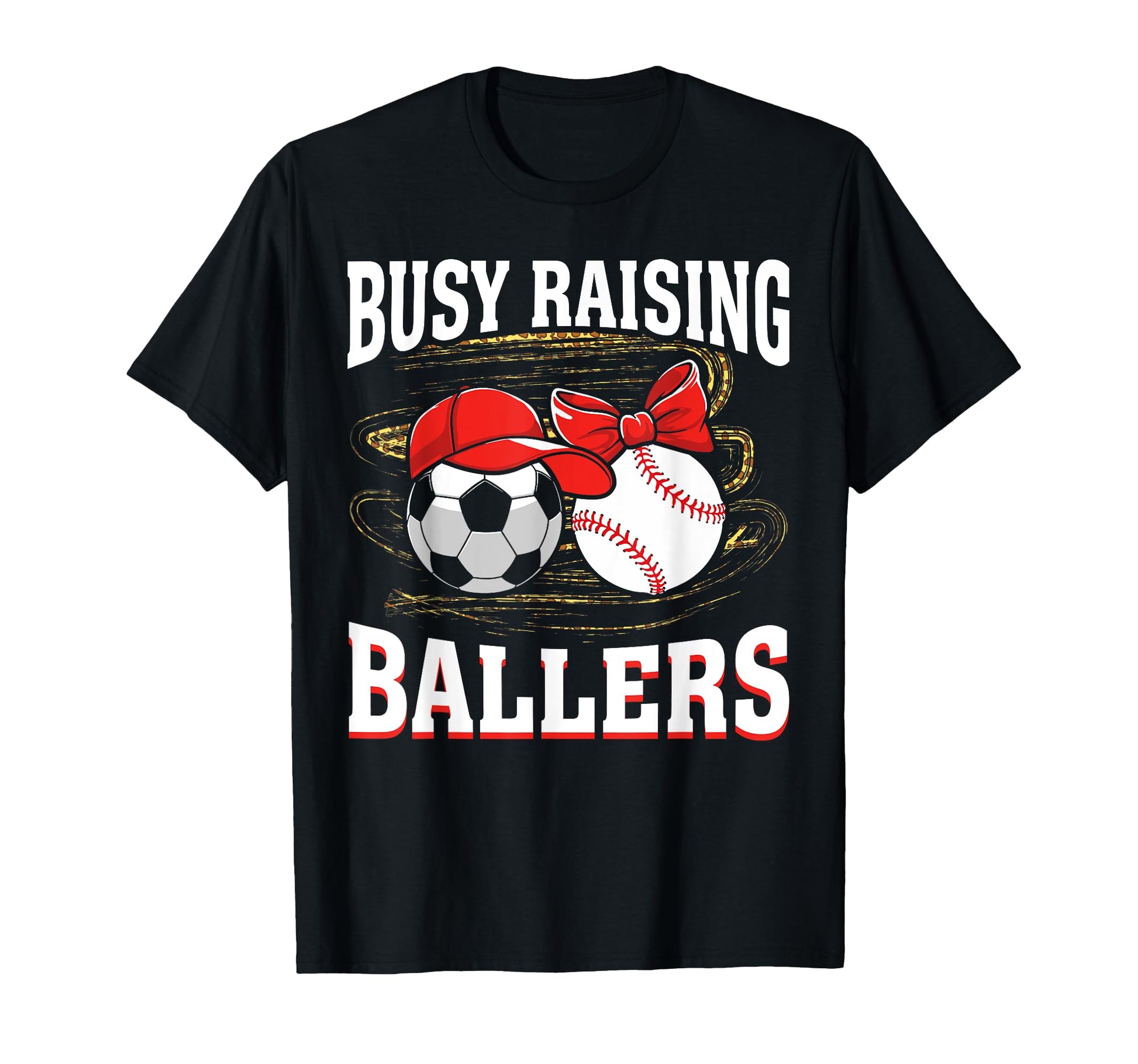 Busy Raising Ballers Soccer Baseball T-Shirt - Graphic Print for Adults - T-Shirt, Sweatshirt, Hoodie
