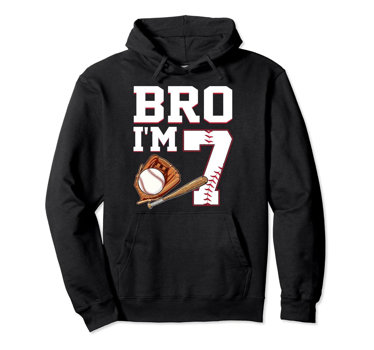 Bro Im 7 Birthday Baseball 7 Years Hoodie - Streetwear Style for Adults - T-Shirt, Sweatshirt, Hoodie