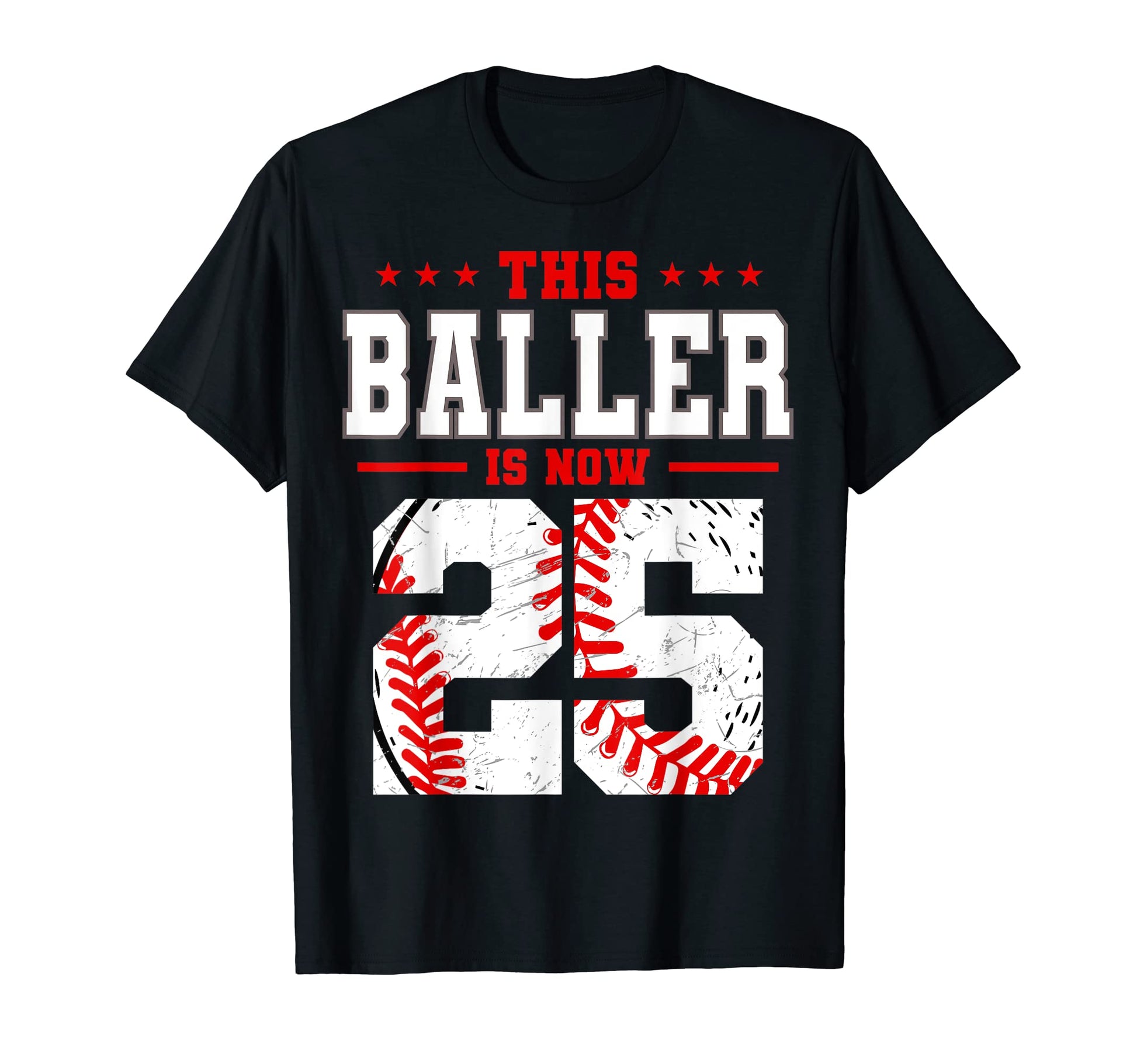 This Baller Is Now 25 Birthday T-Shirt - Custom Art Print Men Women - T-Shirt, Sweatshirt, Hoodie