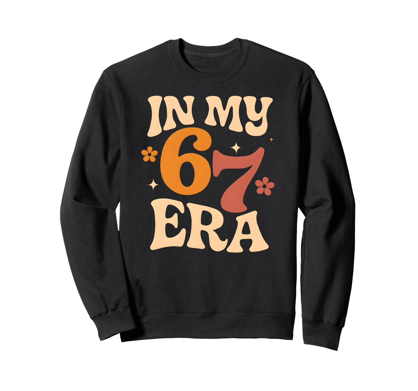 My Six Seven Era Funny Groovy Sweatshirt - Fun Novelty Design for Adults - T-Shirt, Sweatshirt, Hoodie