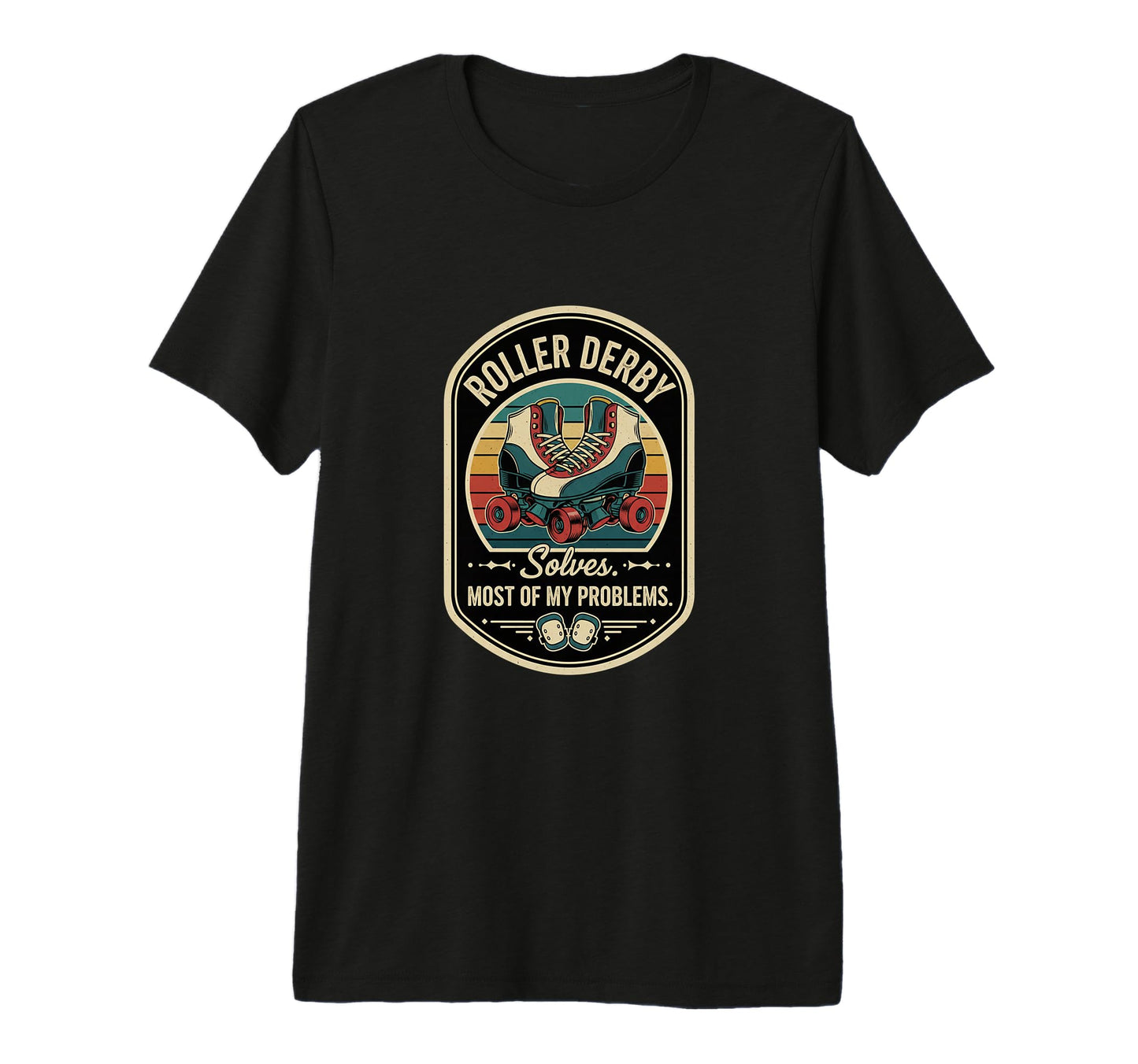 Roller Derby Solves Most My Problems Funny T-Shirt - Trendy Graphic Unisex - T-Shirt, Sweatshirt, Hoodie