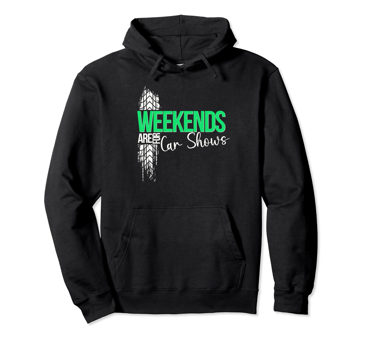 Weekends Are Car Shows Car Show Hoodie - Novelty Apparel Men Women - T-Shirt, Sweatshirt, Hoodie