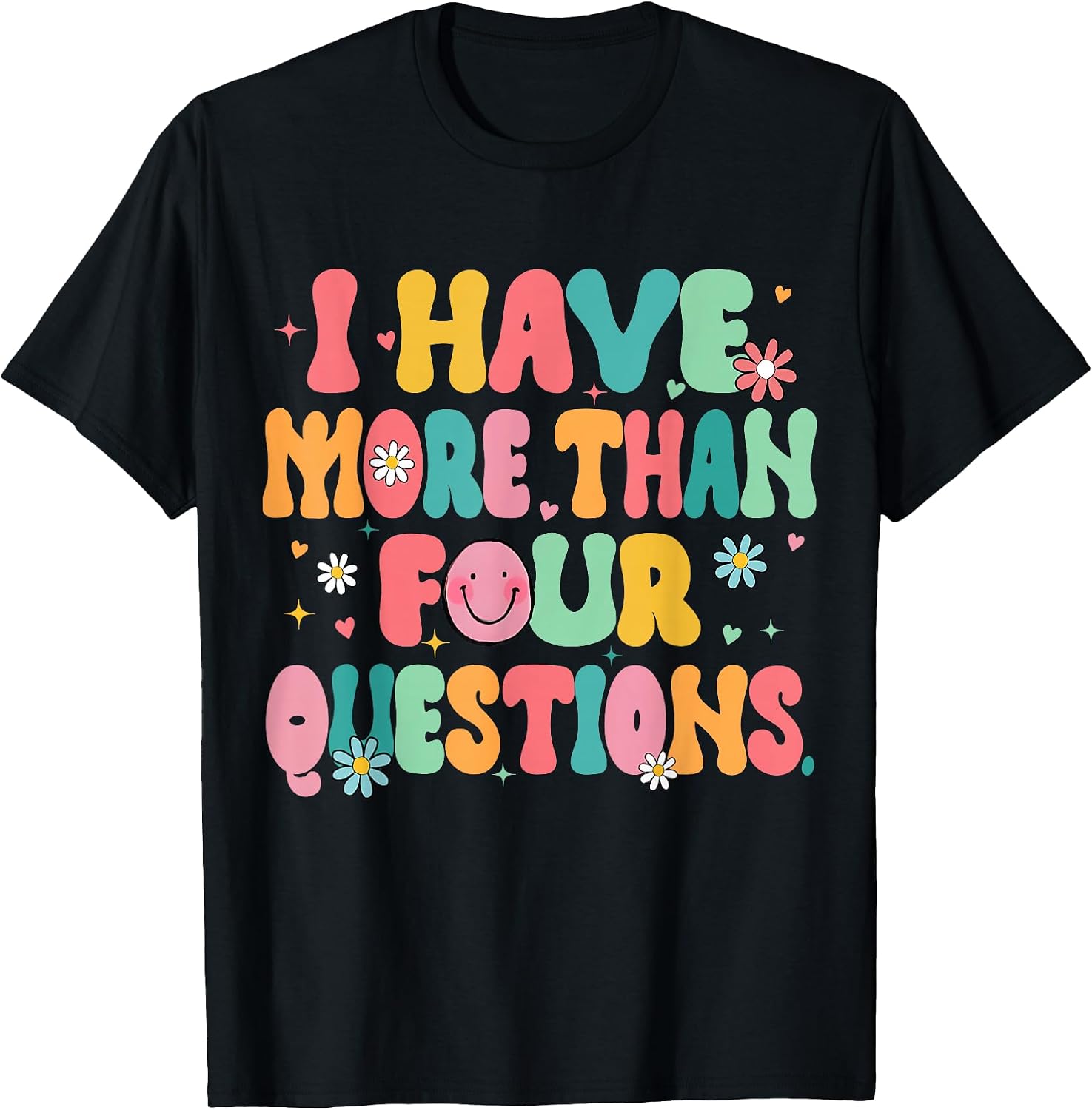 I Have More Than Four Questions - Adult & Kids T-Shirts, Sweatshirts & Hoodies apparel design preview 1