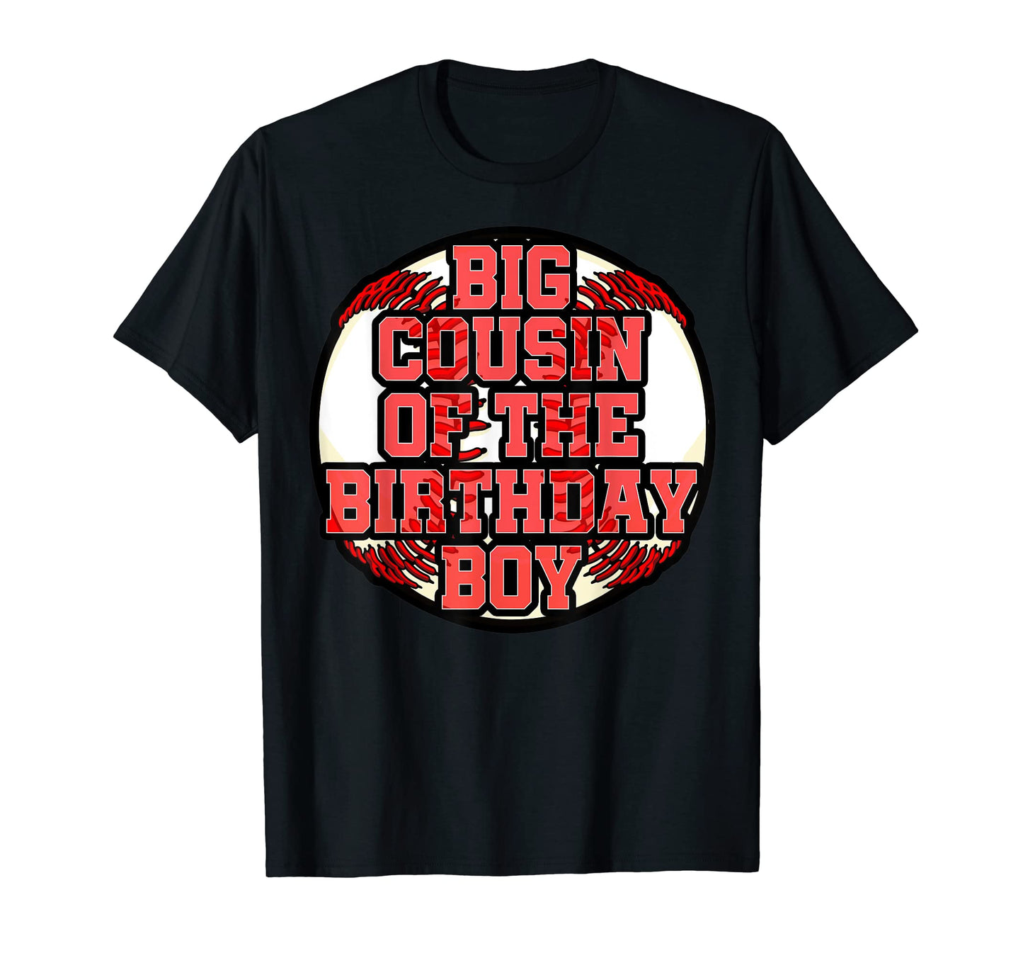 Big Cousin Birthday Baseball Bday Party T-Shirt - Unique Graphic Unisex - T-Shirt, Sweatshirt, Hoodie