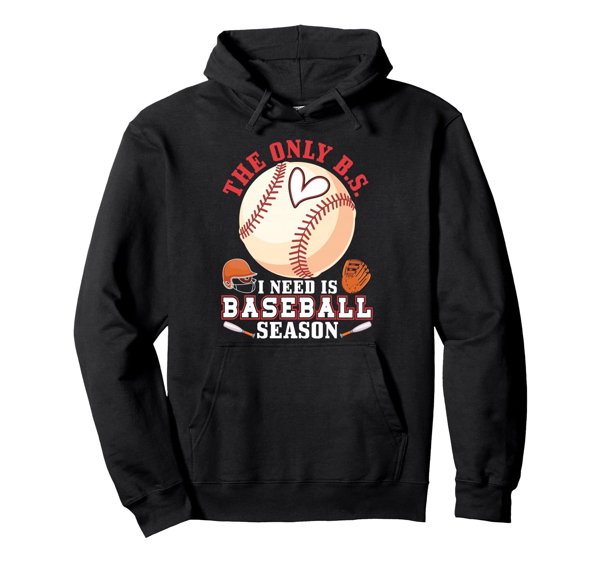 Only Bs I Need Is Baseball Season Hoodie - Casual Everyday Wear Unisex - T-Shirt, Sweatshirt, Hoodie