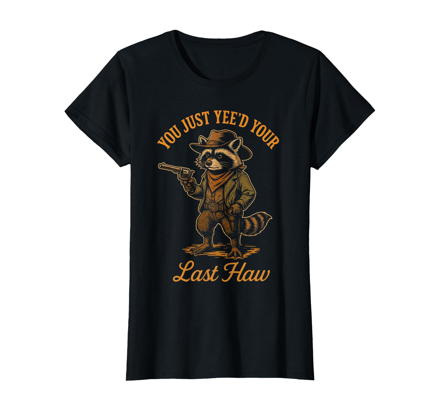 You Just Yeed Your Last Haw Funny Outlaw T-Shirt - Minimalist Print Unisex - T-Shirt, Sweatshirt, Hoodie