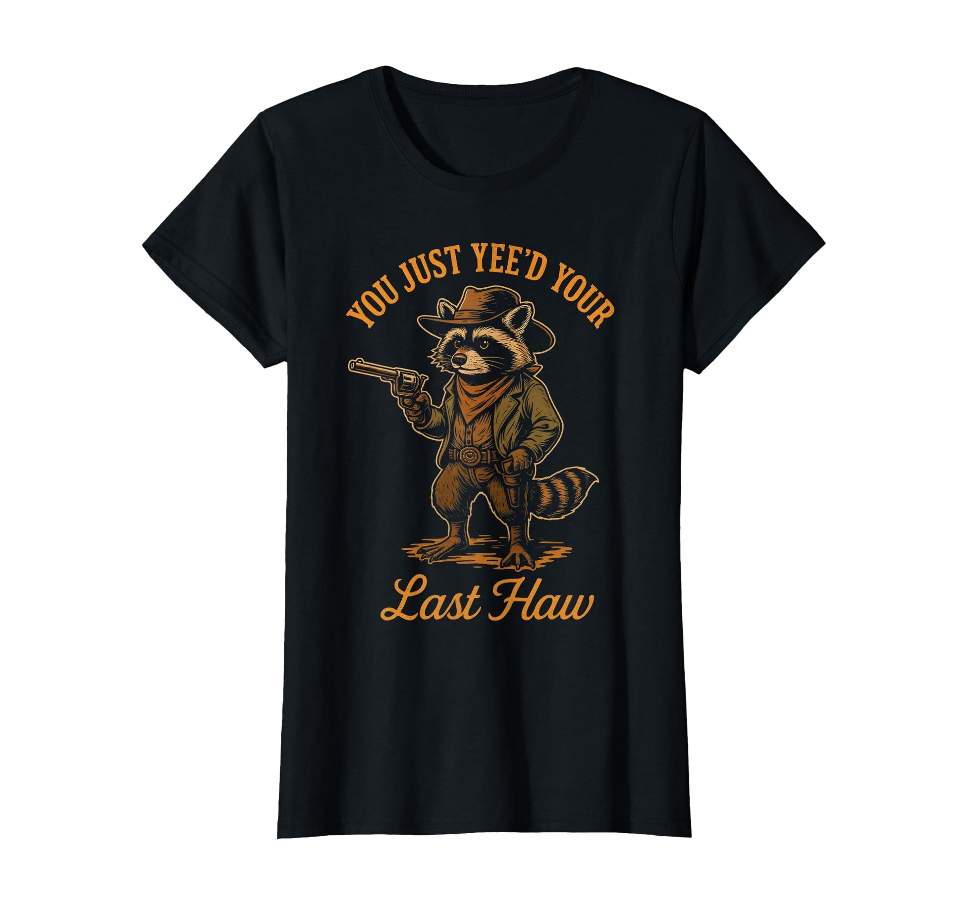 You Just Yeed Your Last Haw Funny Outlaw T-Shirt - Minimalist Print Unisex - T-Shirt, Sweatshirt, Hoodie
