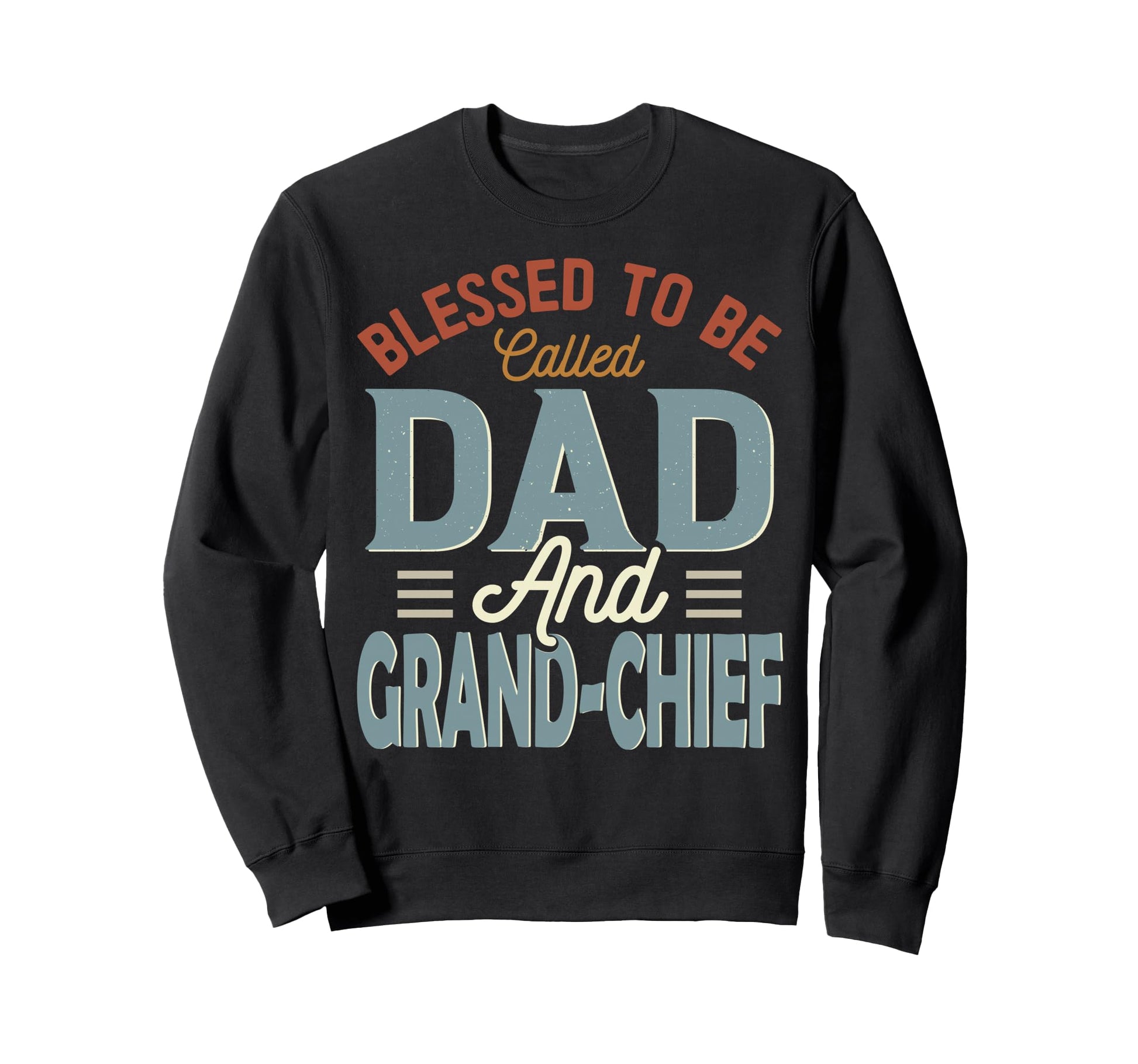 Blessed To Be Called Dad And Grand Sweatshirt - Graphic Print Men Women - T-Shirt, Sweatshirt, Hoodie
