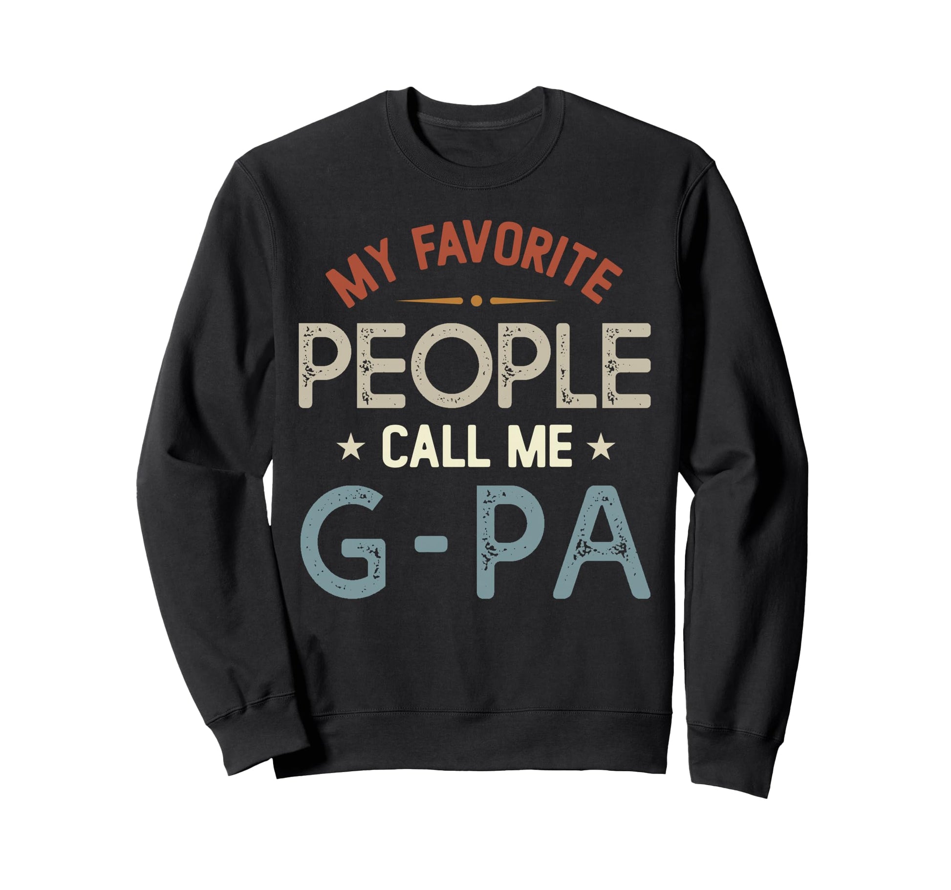 My Favorite People Call Me G Pa Sweatshirt - Fun Novelty Design for Adults - T-Shirt, Sweatshirt, Hoodie
