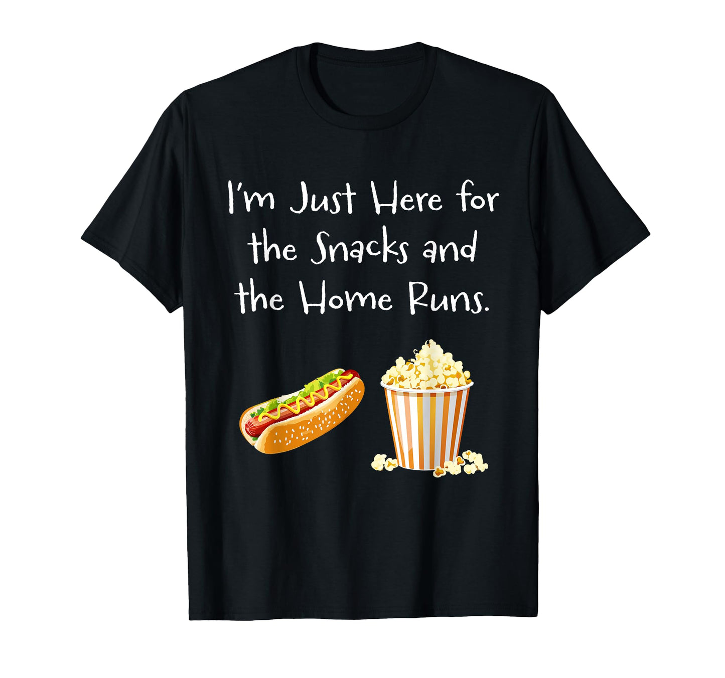 Im Just Here Snacks And Home Runs T-Shirt - Graphic Print for Adults - T-Shirt, Sweatshirt, Hoodie