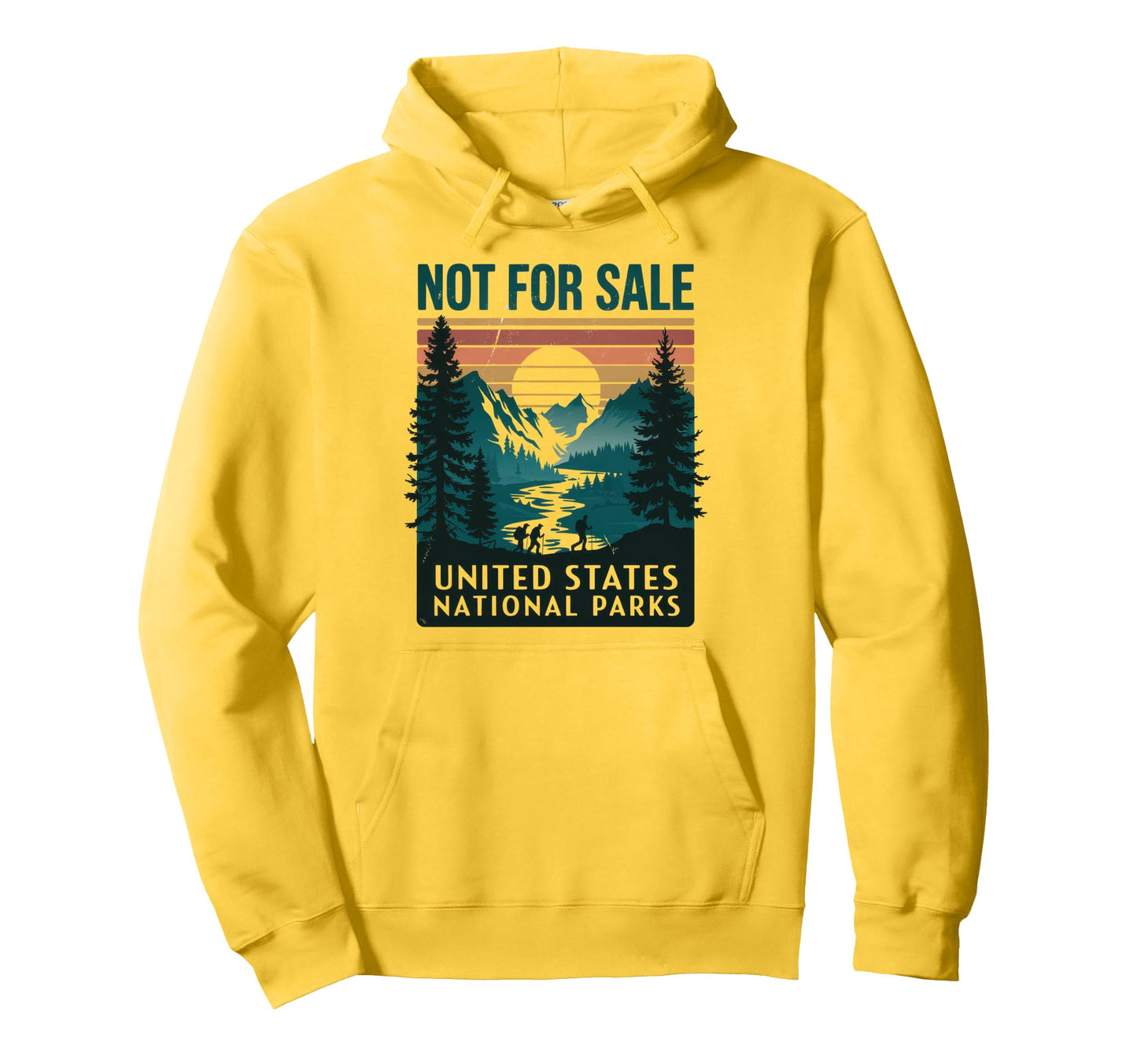 Not Sale Protect Our National Park Hoodie - Custom Art Print Unisex - T-Shirt, Sweatshirt, Hoodie
