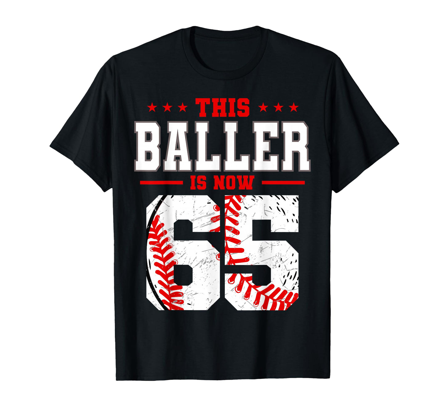 This Baller Is Now 65 Birthday Baseball T-Shirt - Novelty Apparel Unisex - T-Shirt, Sweatshirt, Hoodie