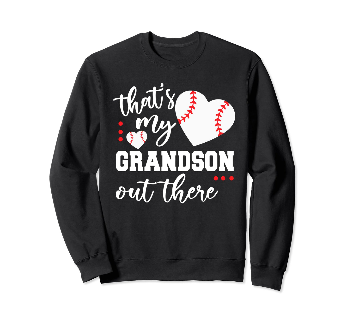 Thats My Grandson Out There Sweatshirt - Streetwear Style Men Women - T-Shirt, Sweatshirt, Hoodie