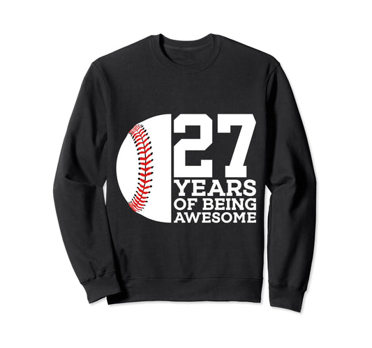 27 Years Being Awesome Baseball Sweatshirt - Novelty Apparel Men Women - T-Shirt, Sweatshirt, Hoodie