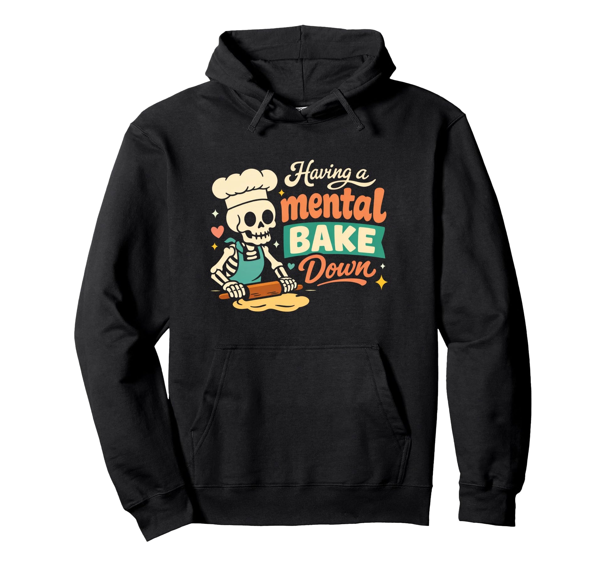 Funny Skeleton Mental Bake Down Baking Hoodie - Trendy Graphic Men Women - T-Shirt, Sweatshirt, Hoodie