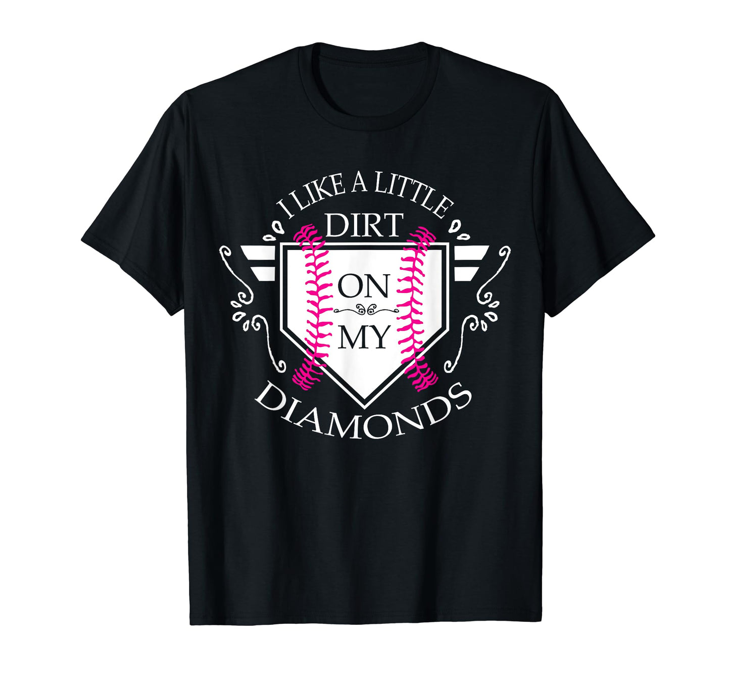 I Like Little Dirt My Diamond Softball T-Shirt - Fun Novelty Design Unisex - T-Shirt, Sweatshirt, Hoodie