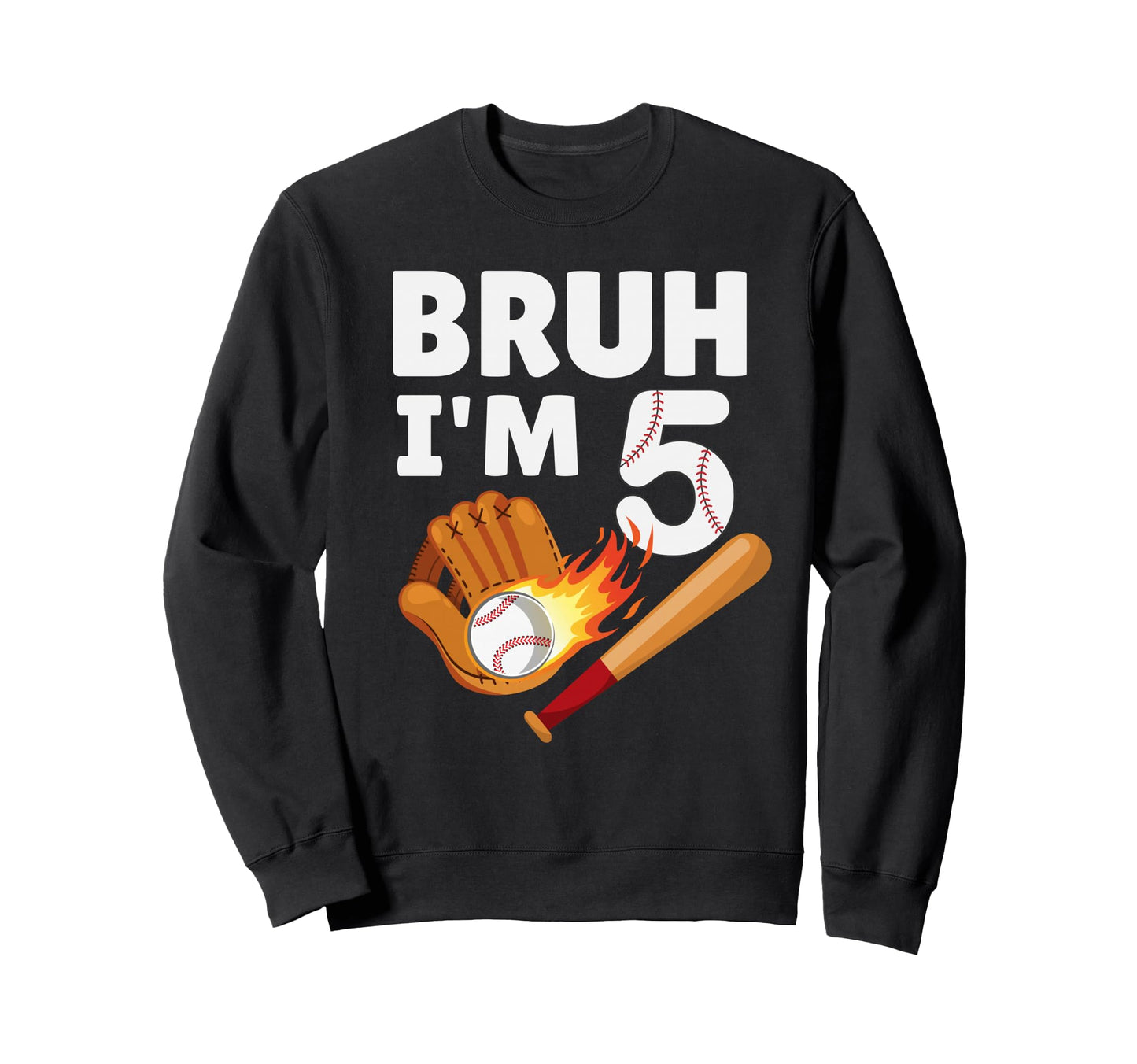 Bruh Im 5 Year Old 5Th Birthday Sweatshirt - Unique Graphic for Adults - T-Shirt, Sweatshirt, Hoodie