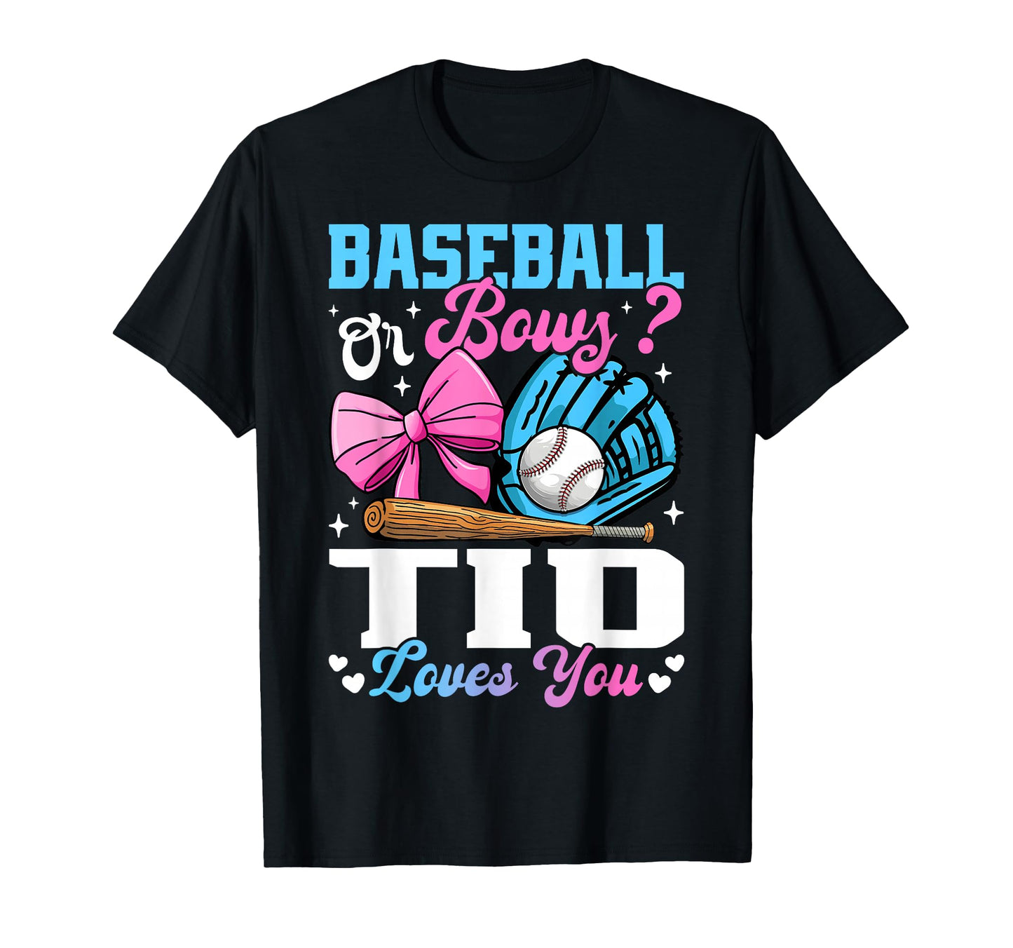 Baseball Or Bows Tio Loves You Funny T-Shirt - Unique Graphic Men Women - T-Shirt, Sweatshirt, Hoodie